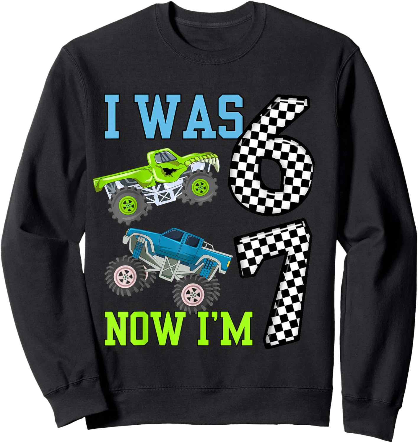 I was 6 Now I'm 7 Kids Boys Monster Trucks Birthday Sweatshirt - Sweatshirt | Black