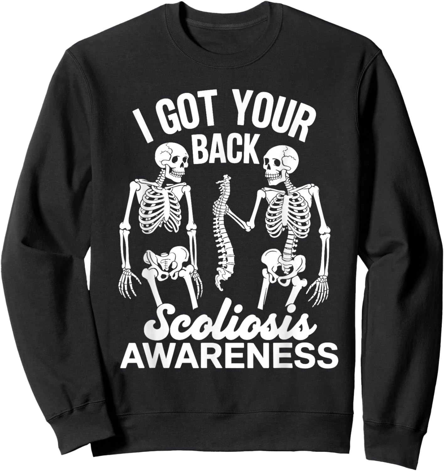 I Got Your Back Scoliosis Awareness Spine Skeleton Skull Pun Sweatshirt - Sweatshirt | Black