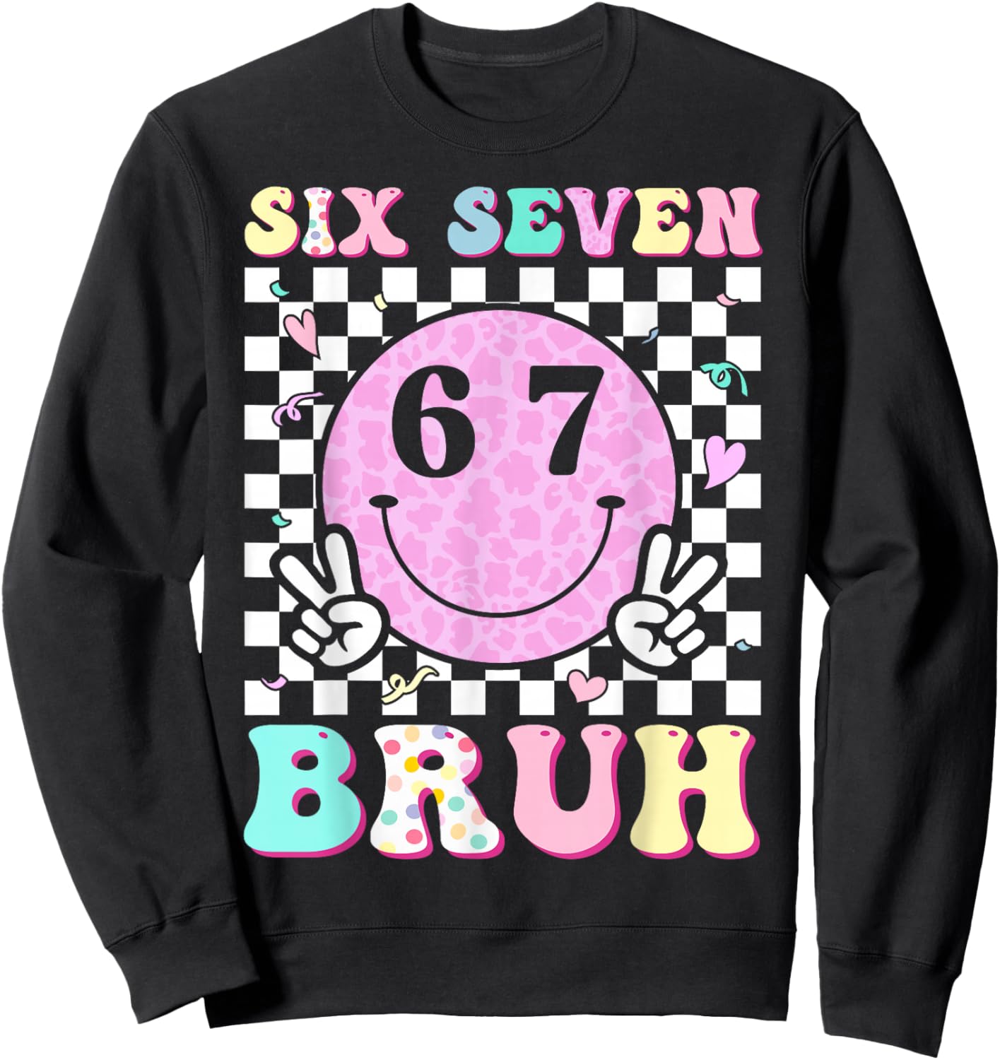 Six Seven Bruh Boys Teens Kids 6 7 Groovy Happy Face 67 Meme Sweatshirt - Sweatshirt | Black