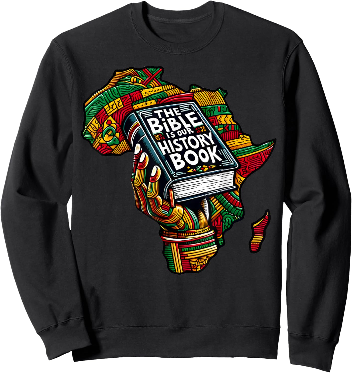 The Bible is Our History Book Roots African American Faith Sweatshirt - Sweatshirt | Black