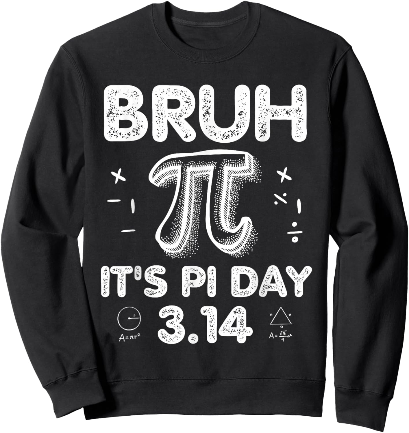 Bruh It's Pi Day 3.14 Funny Pi Day Symbol Math Teachers Kids Sweatshirt - Sweatshirt | Black