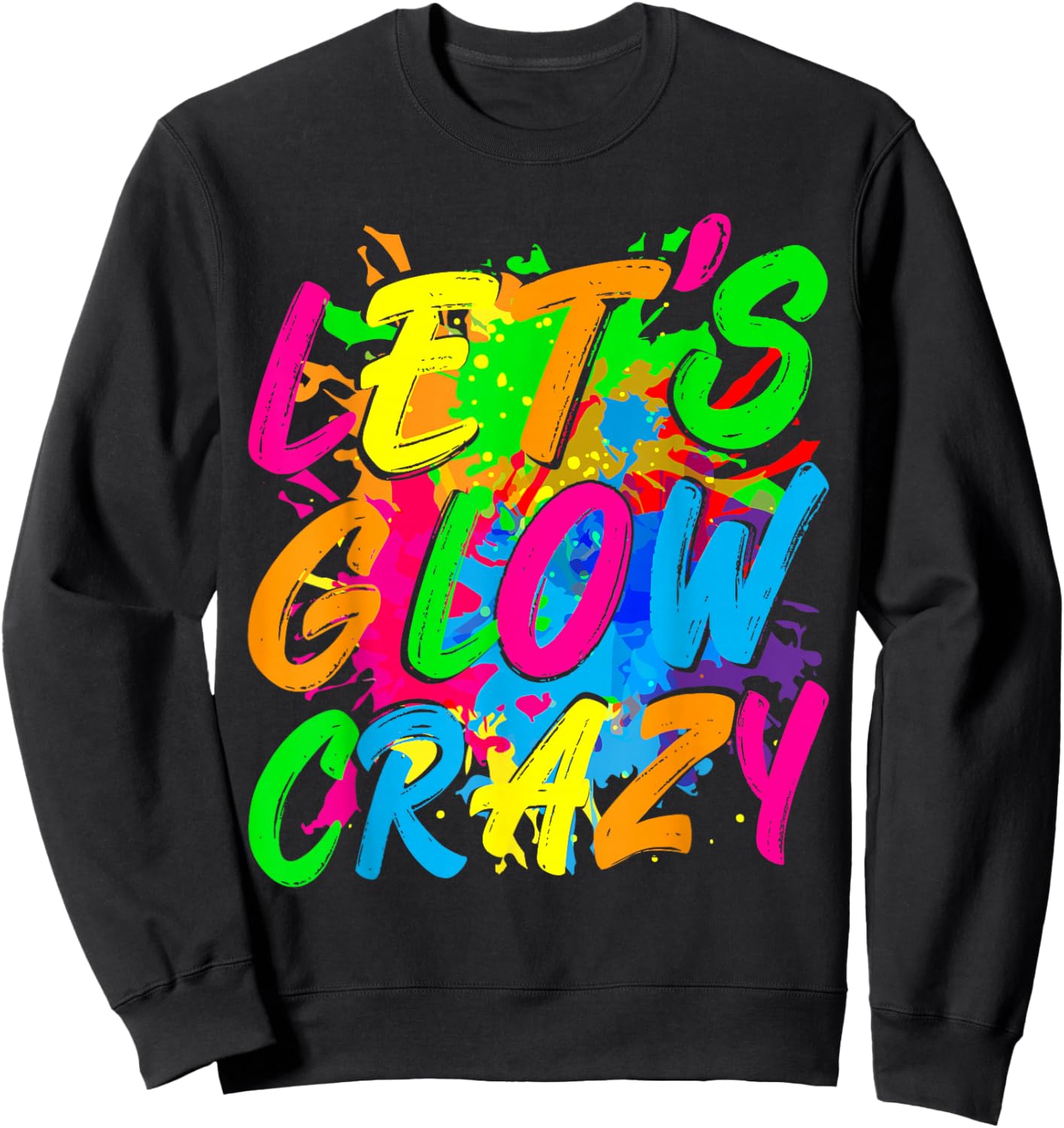 Party 80s Group Team Lets Crazy Retro Colorful Quote Glowing Sweatshirt - Sweatshirt | Black