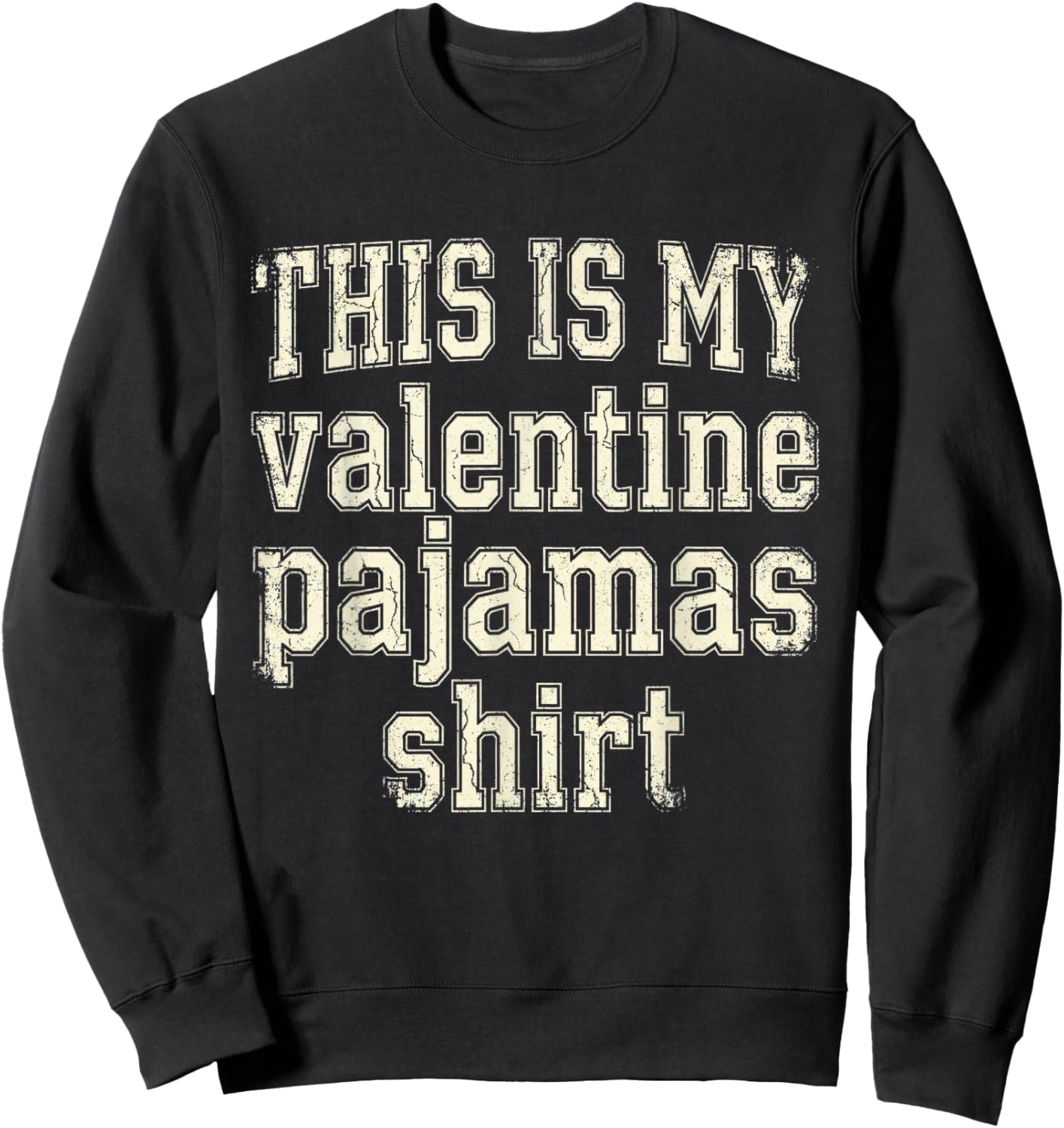 This is My Valentine Pajamas Shirt Funny Old Costume Bed Gag Sweatshirt - Sweatshirt | Black