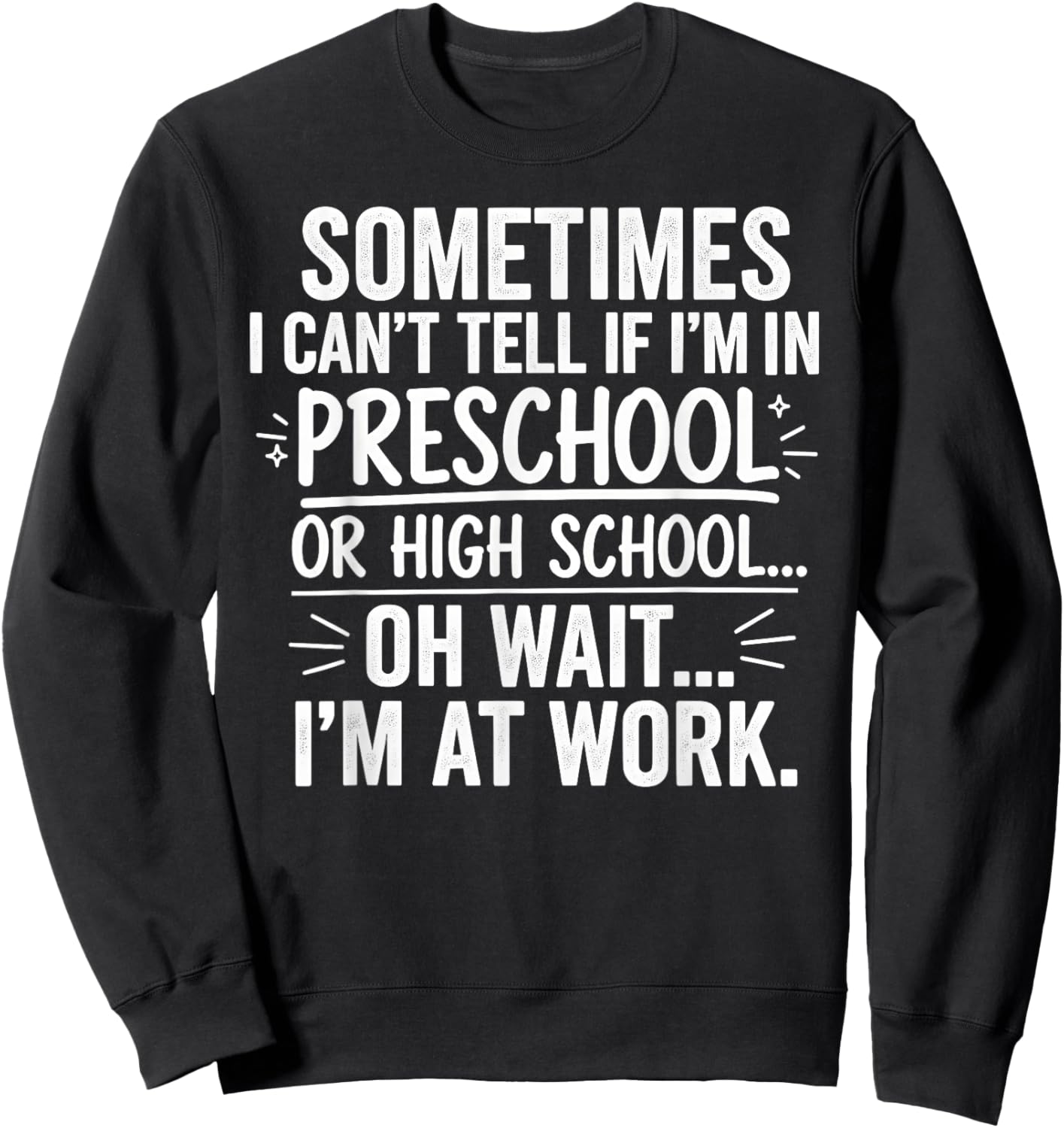 Sometimes I Can’t Tell Funny Office Quote for Coworkers Sweatshirt - Sweatshirt | Black