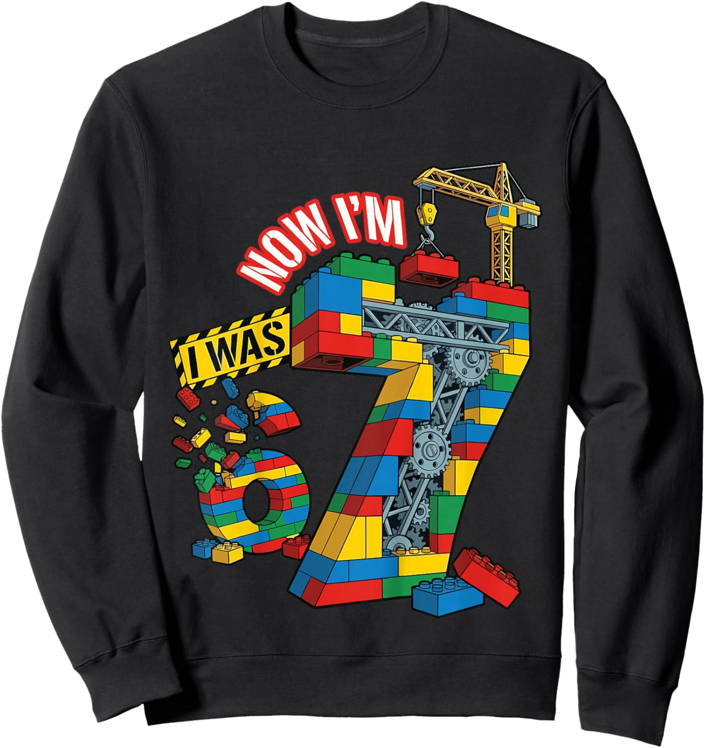I was 6 Now I'm 7 Building Bricks 6 7 Birthday Sweatshirt - Sweatshirt | Black