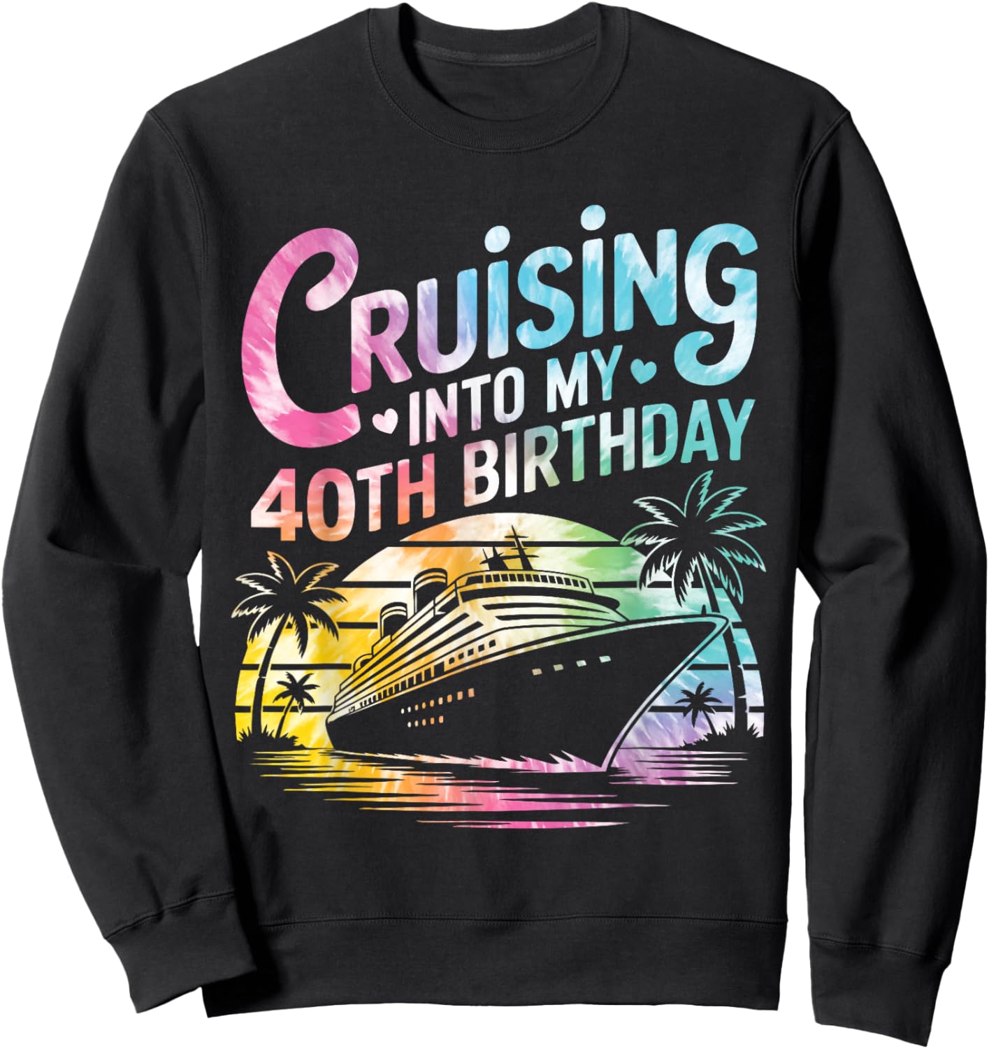 Cruising Into My 40th Birthday Cruise Trip Retro Tie Dye Sweatshirt - Sweatshirt | Black