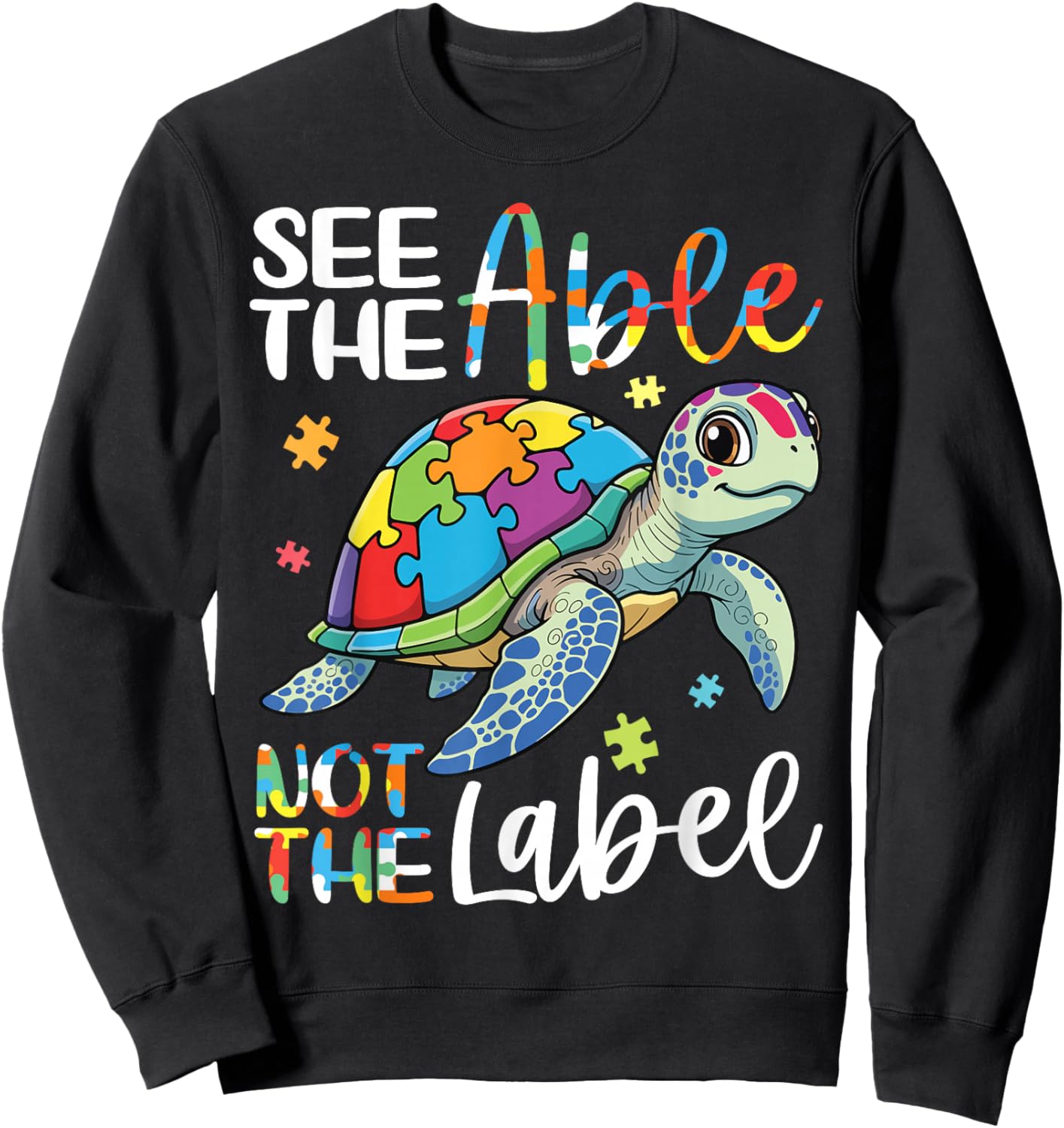 See The Able Not The Label Sea Turtle Autism Awareness Love Sweatshirt - Sweatshirt | Black