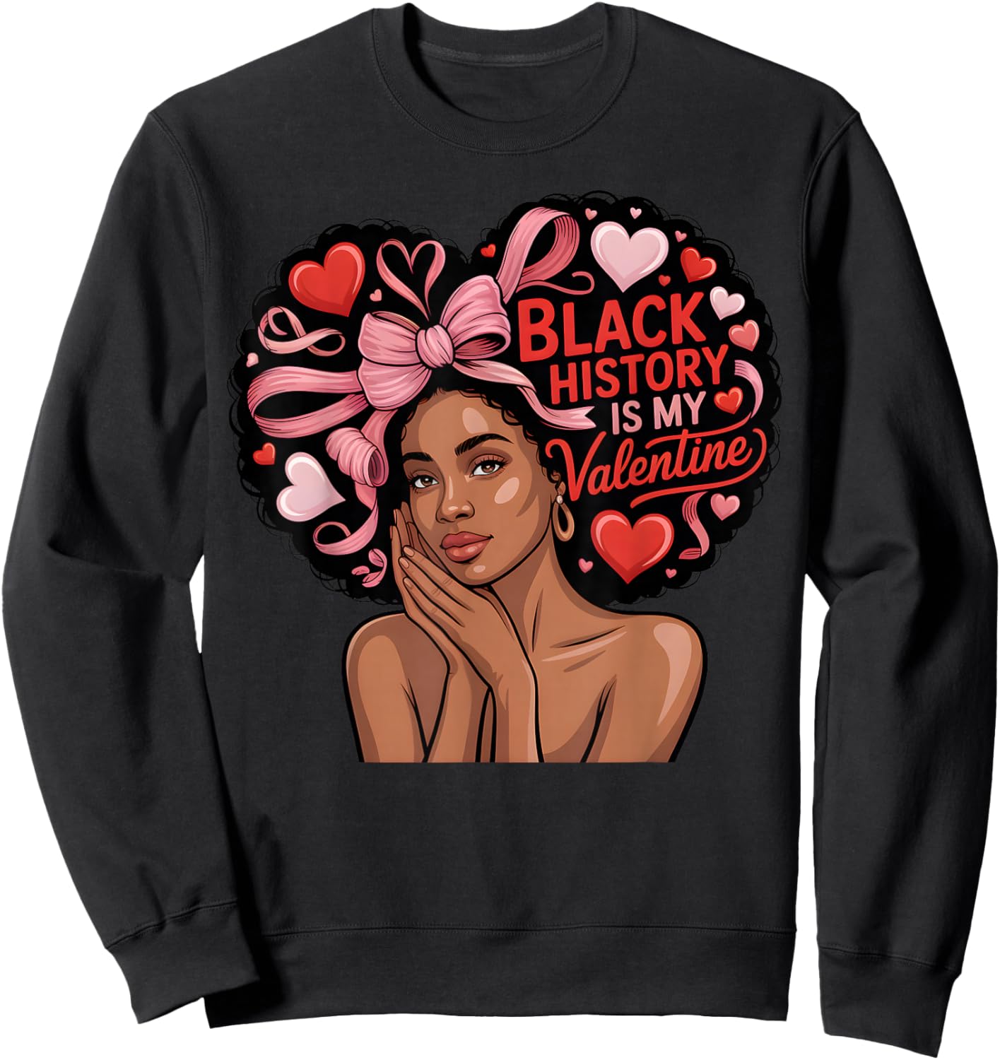 Black History is My Valentine Month Valentine's Day Heart Sweatshirt - Sweatshirt | Black
