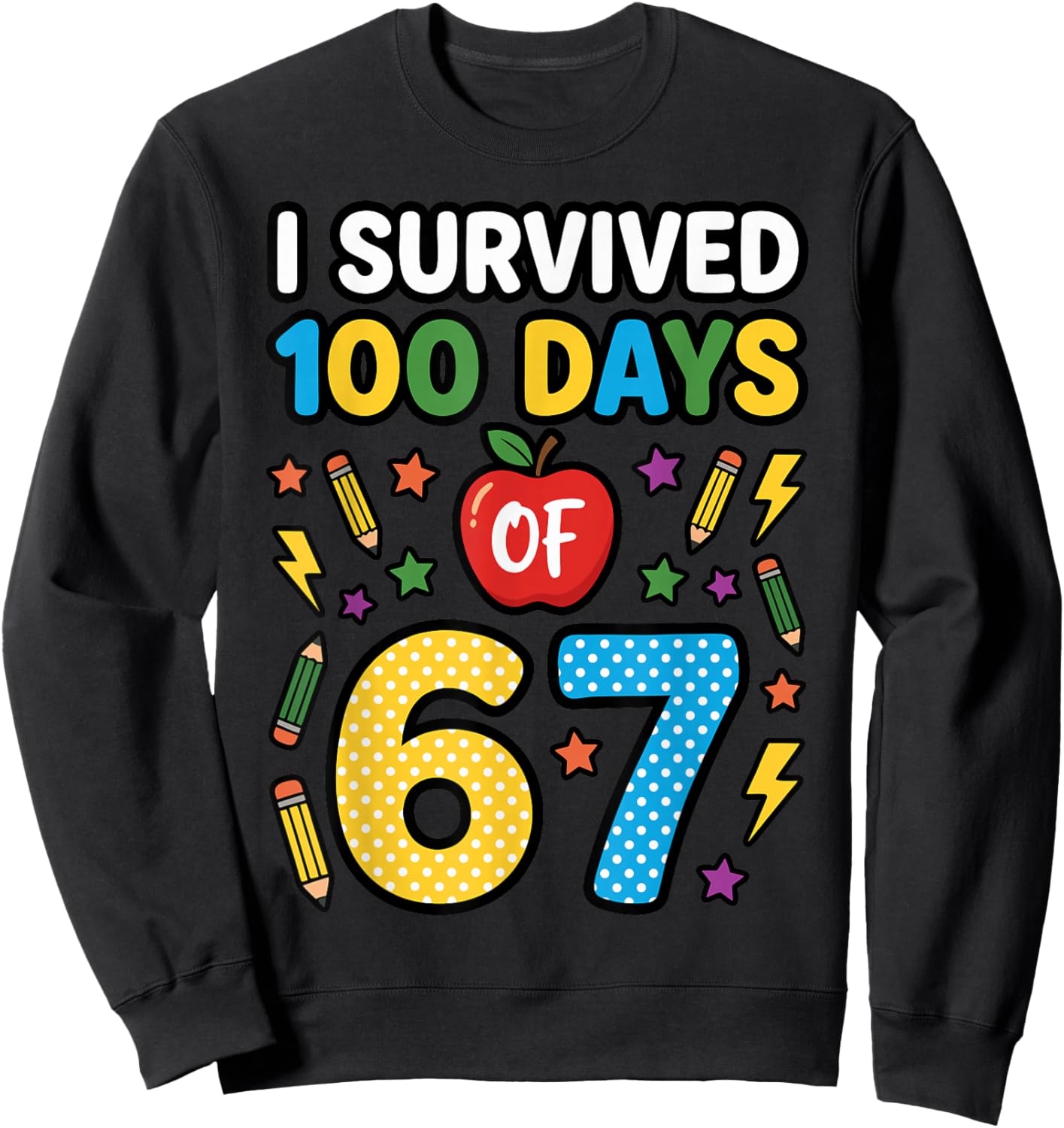 Funny I Survived 100 Days of 67 Teacher 100th Day of School Sweatshirt - Sweatshirt | Black