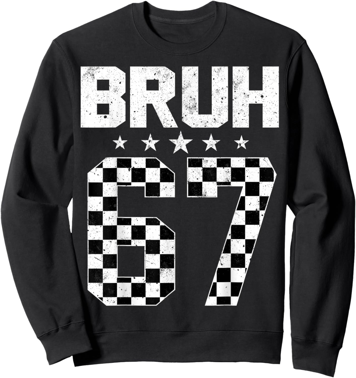 Bruh 67 Six Seven Meme Funny Gen Alpha Slang Trendy Sweatshirt - Sweatshirt | Black