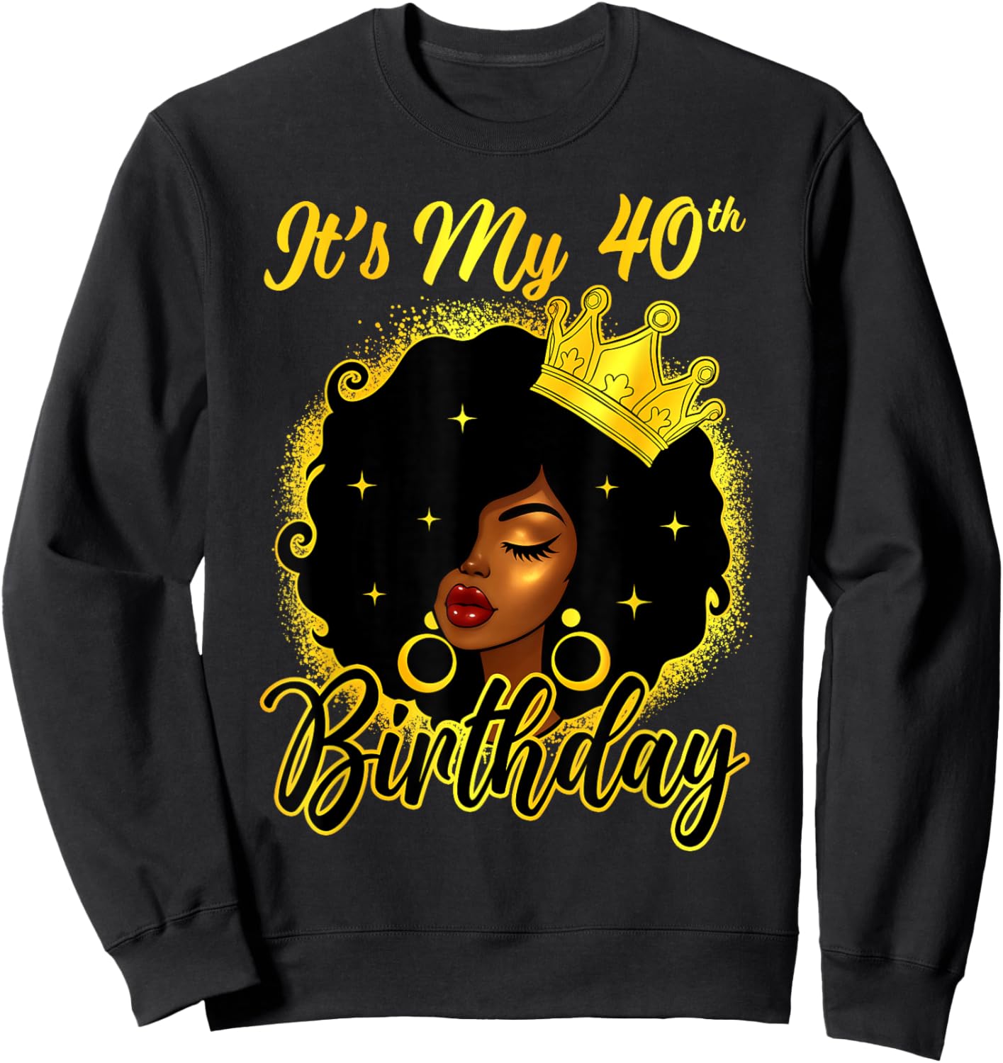 It's My 40th Birthday Afro Queen 40 Years Old Black Women Sweatshirt - Sweatshirt | Black