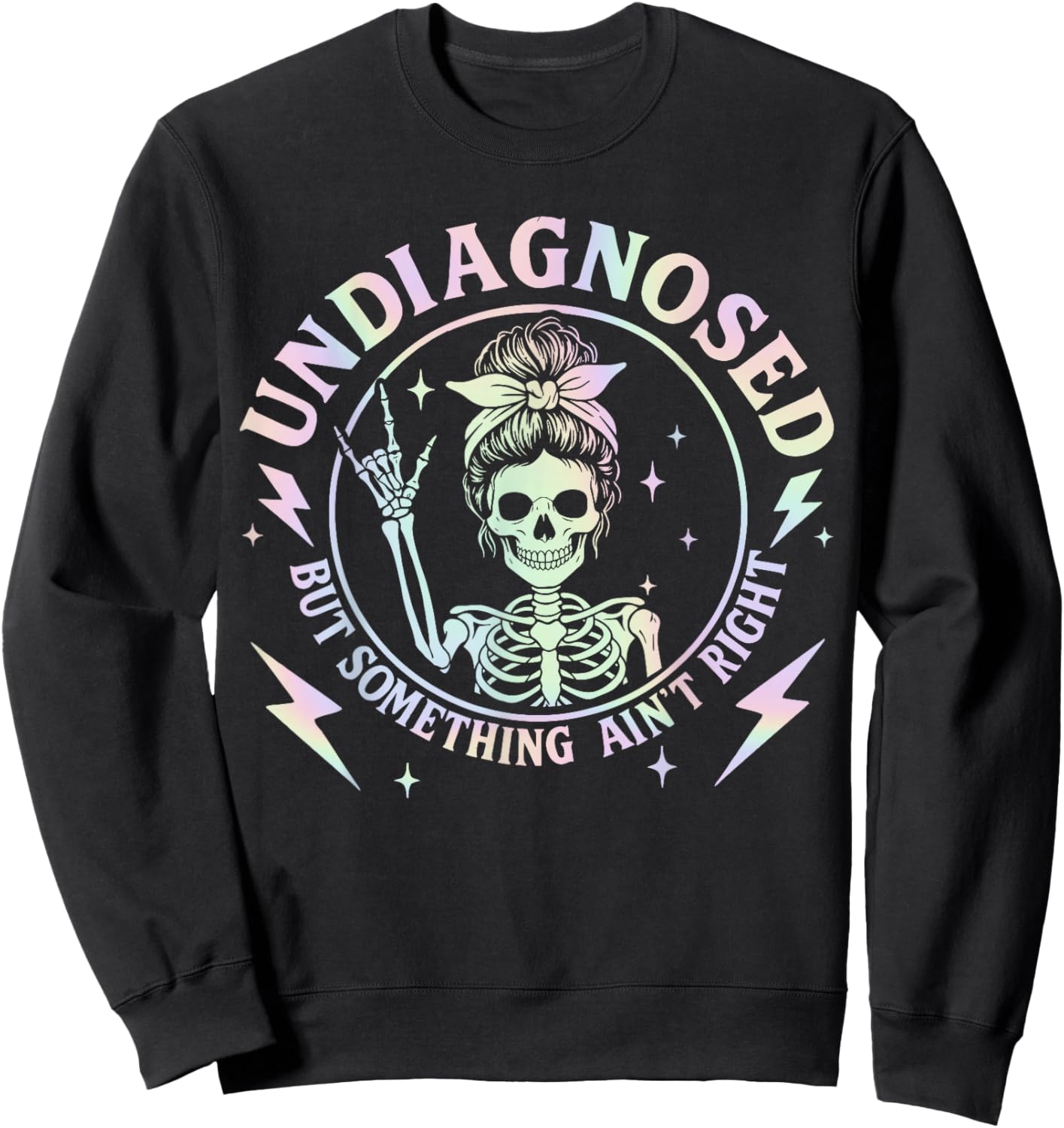 Undiagnosed But Something Ain't Right Funny Saying Women Sweatshirt - Sweatshirt | Black