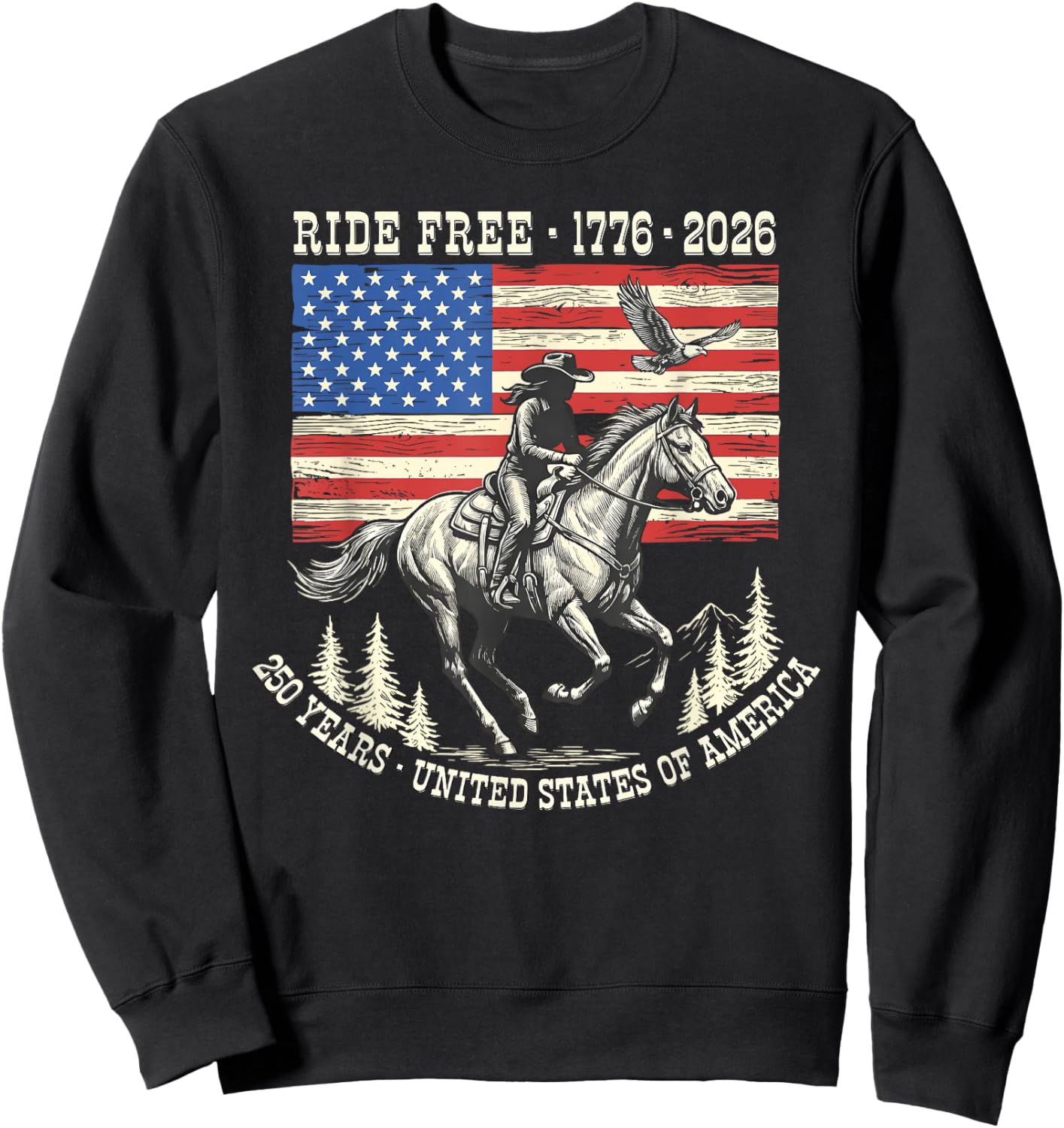 Ride Free 1776 2026 USA 250 Years Patriotic Cowboy Sweatshirt - Sweatshirt | Black