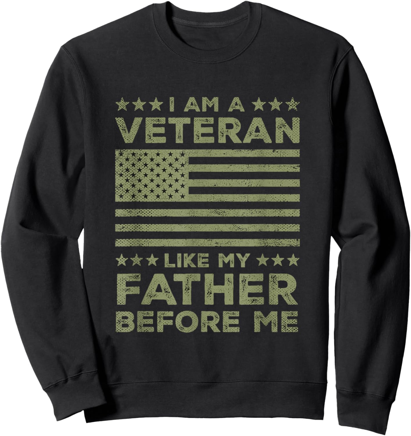 I Am A Veteran Like My Father Before Military US Army Sweatshirt - Sweatshirt | Black