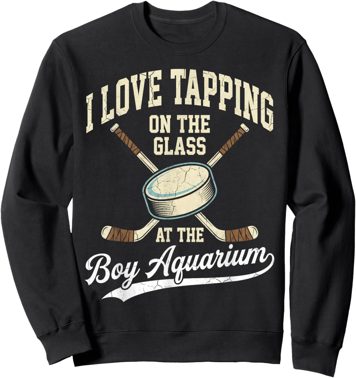 I Love Tapping On The Oh Glass Boy Aquarium Hockey Sweatshirt - Sweatshirt | Black