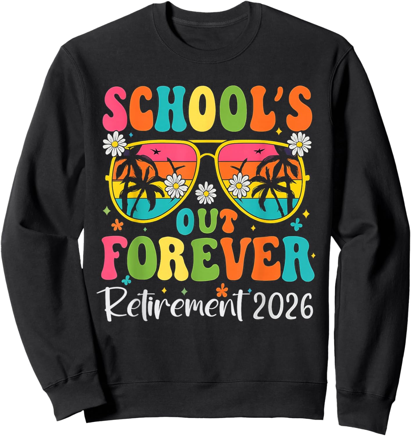 School's Out Forever Retirement 2026 Retro Retired Teacher Sweatshirt - Sweatshirt | Black
