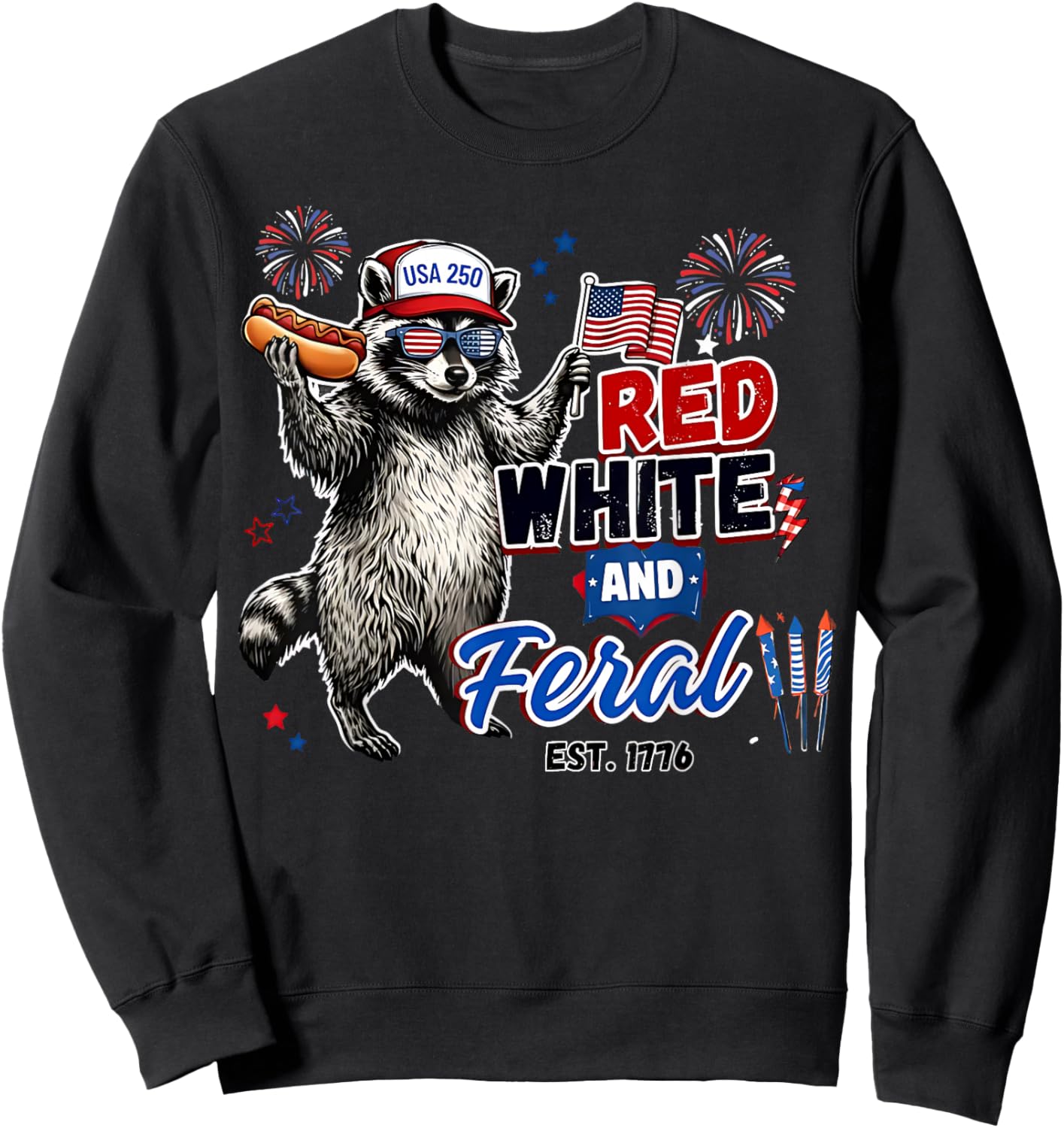 Red White and Feral Raccoon Funny 4th July Independence Day Sweatshirt - Sweatshirt | Black