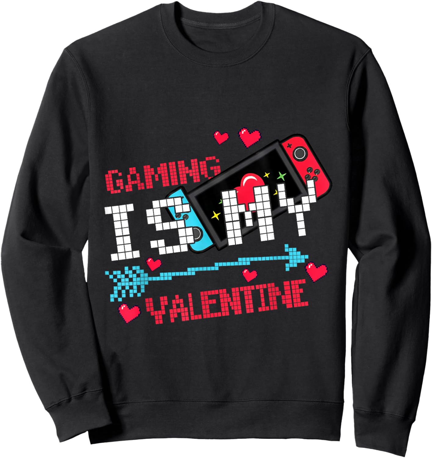 Gaming is My Valentine Funny Gamer Love Pixel Retro Cute Sweatshirt - Sweatshirt | Black
