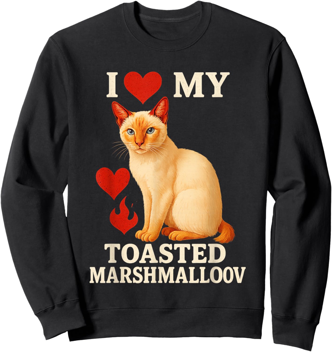 I Love My Toasted Marshmallow Flame Point Siamese Cat Kitten Sweatshirt - Sweatshirt | Black