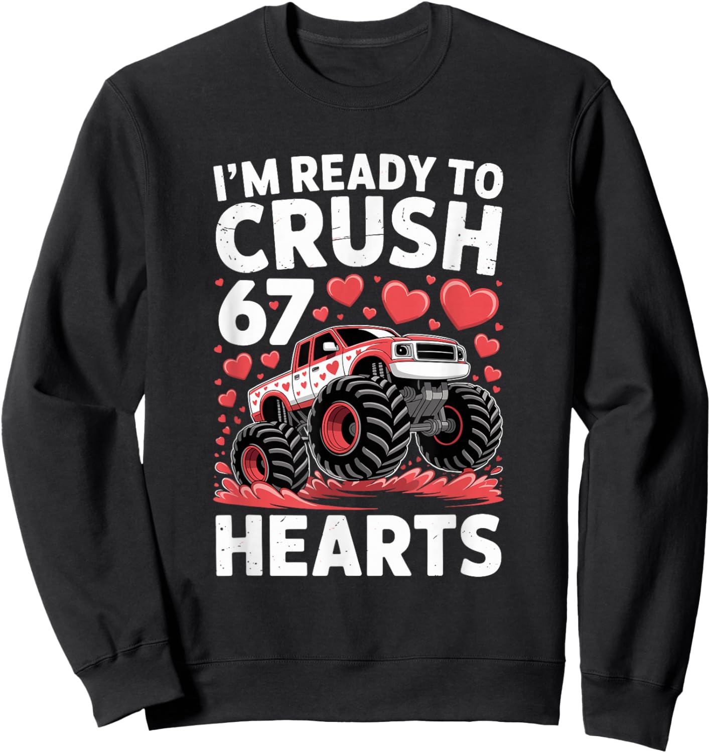 I'm Ready to Crush Hearts Monster Truck Valentine's Day Sweatshirt - Sweatshirt | Black