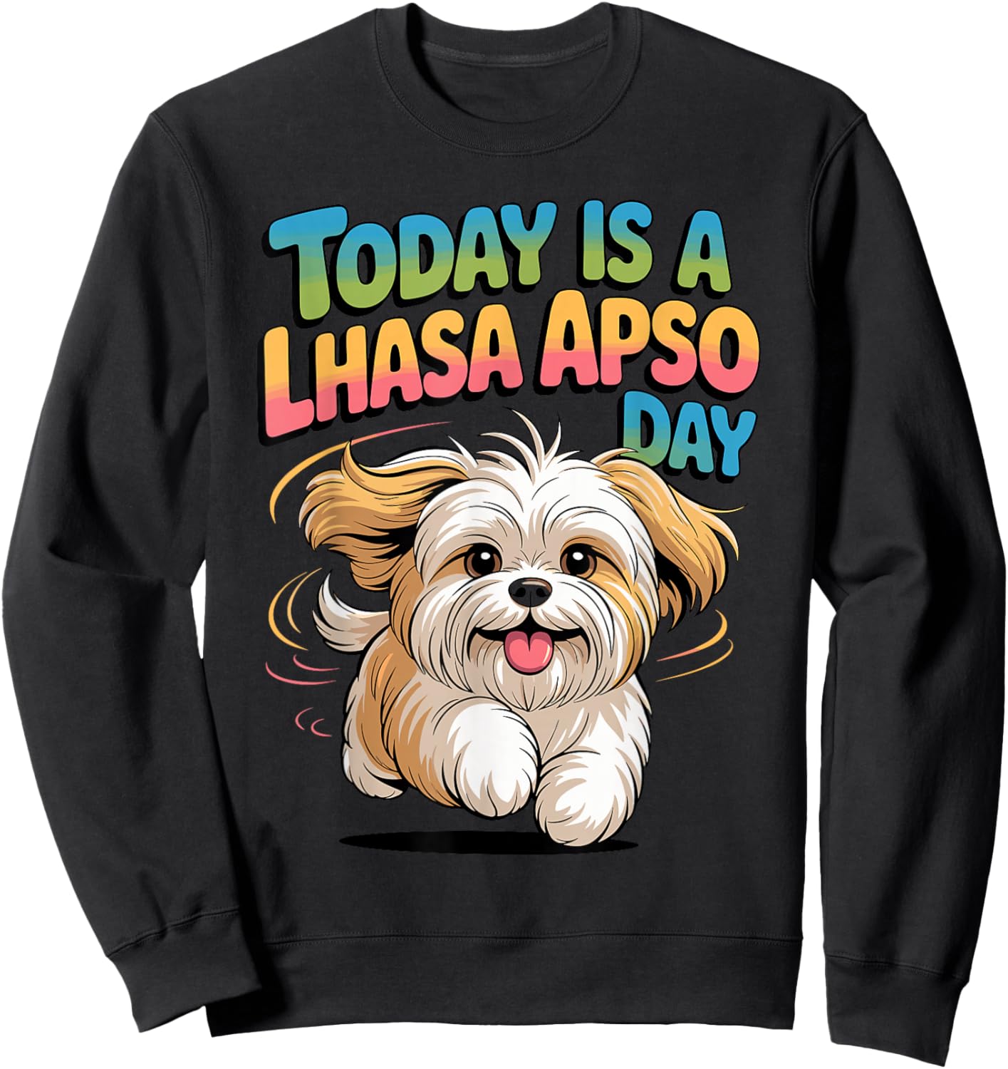 Today is a Lhasa Apso Day Cartoon Pet Toy Dog Small Breed Sweatshirt - Sweatshirt | Black