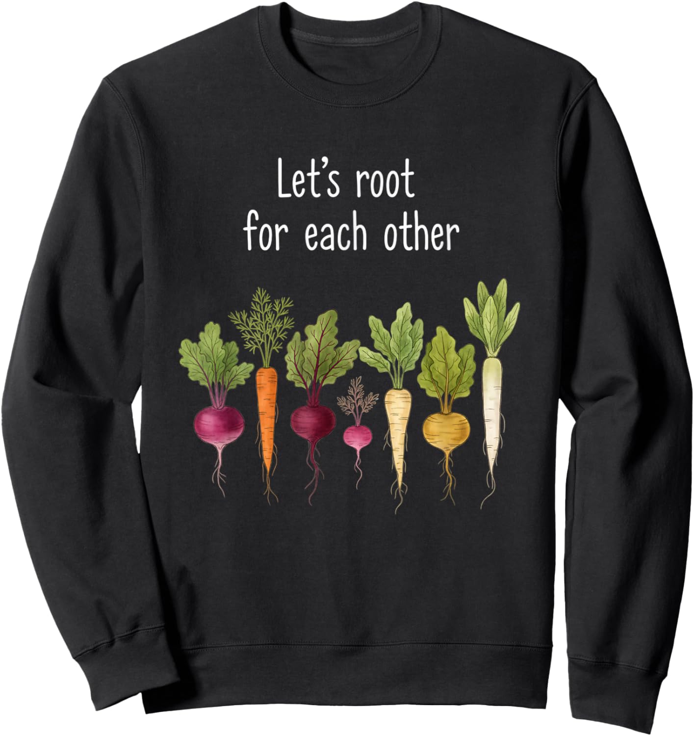 Let's Root for Each Other Vegetable Garden Veggie Wellness Sweatshirt - Sweatshirt | Black