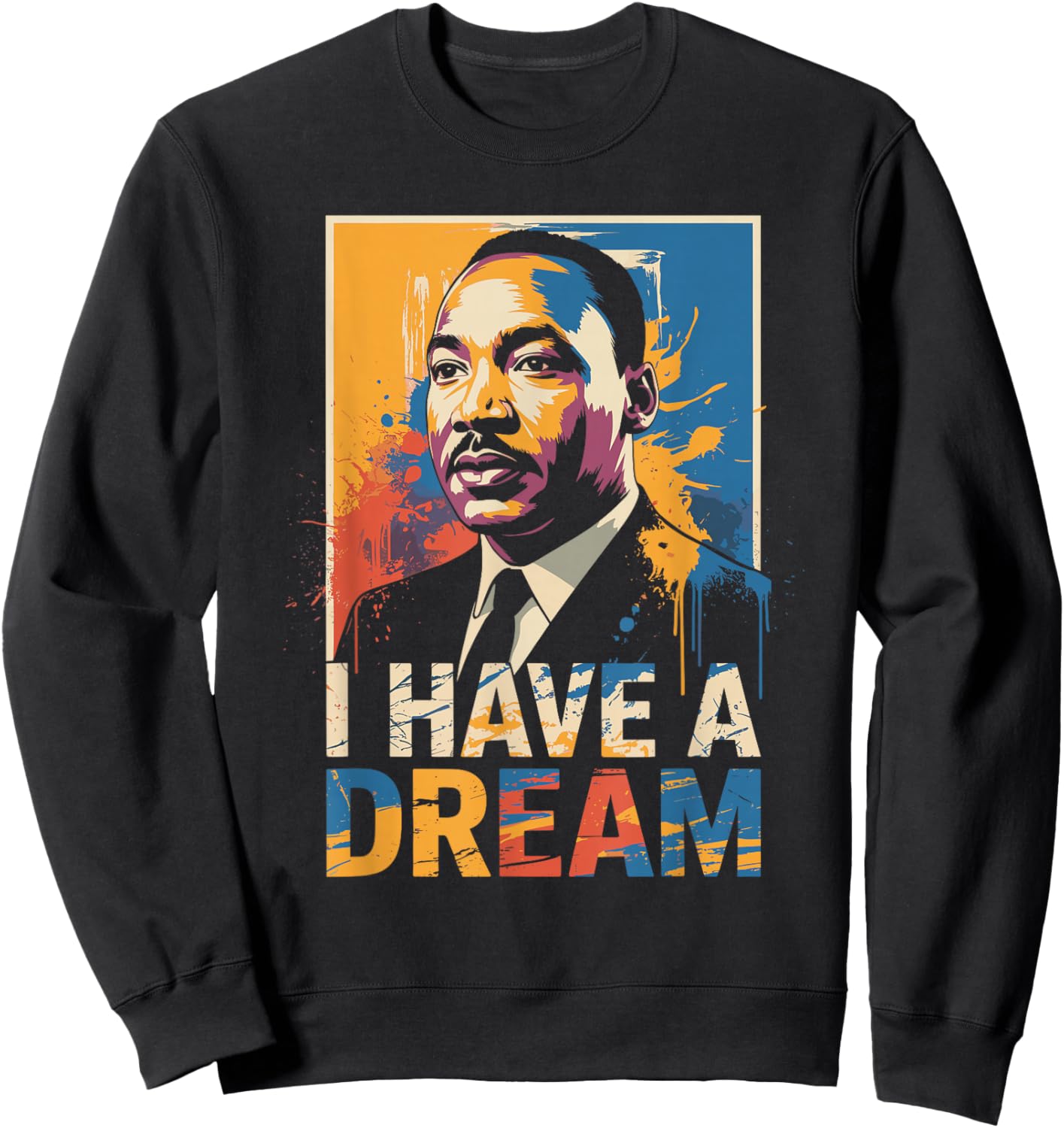 Black History Month Martin Have Dream Luther King Day Sweatshirt - Sweatshirt | Black