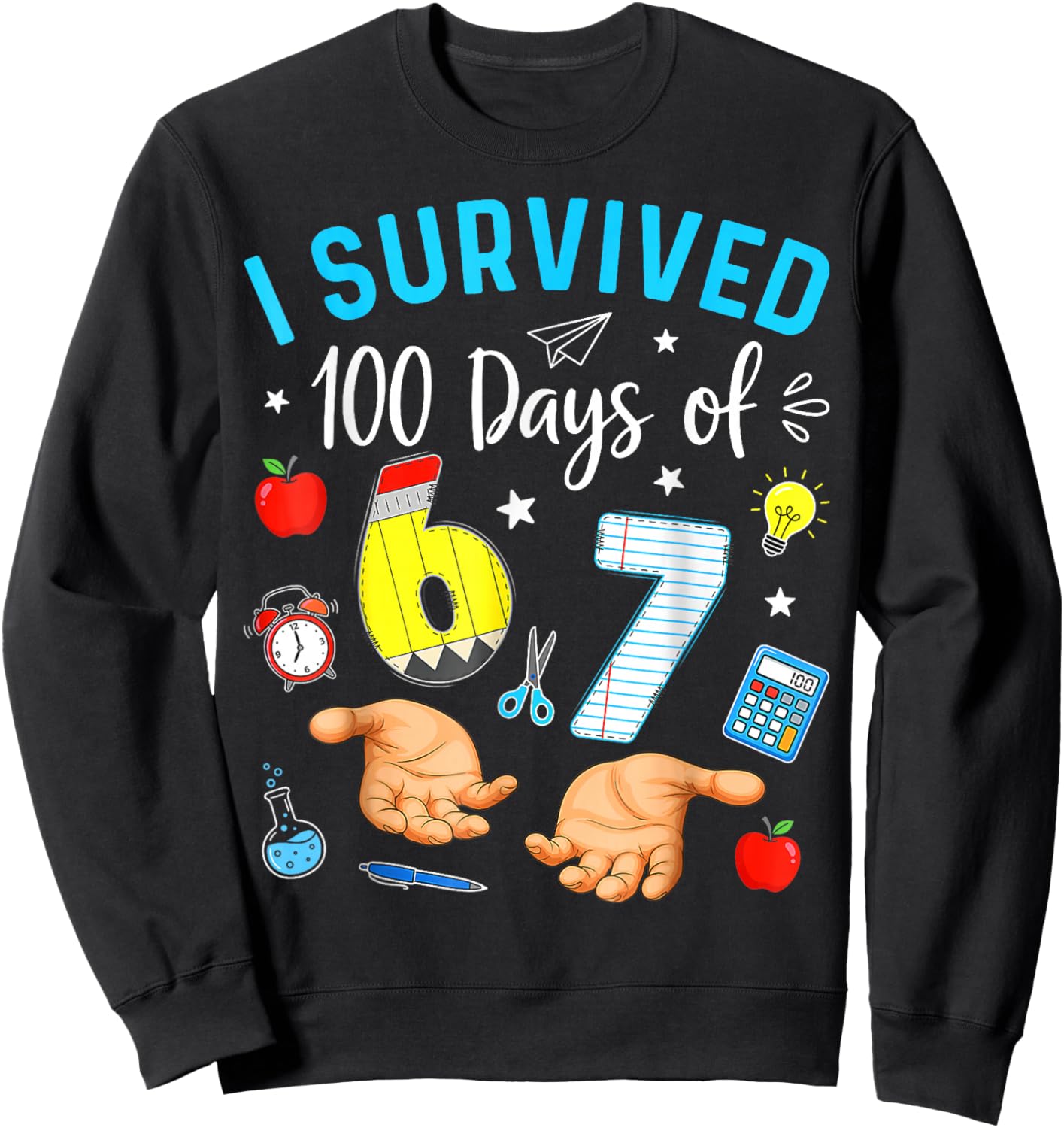 I Survived 100 Days of 67 Funny Meme 100th Day of School 6 7 Sweatshirt - Sweatshirt | Black