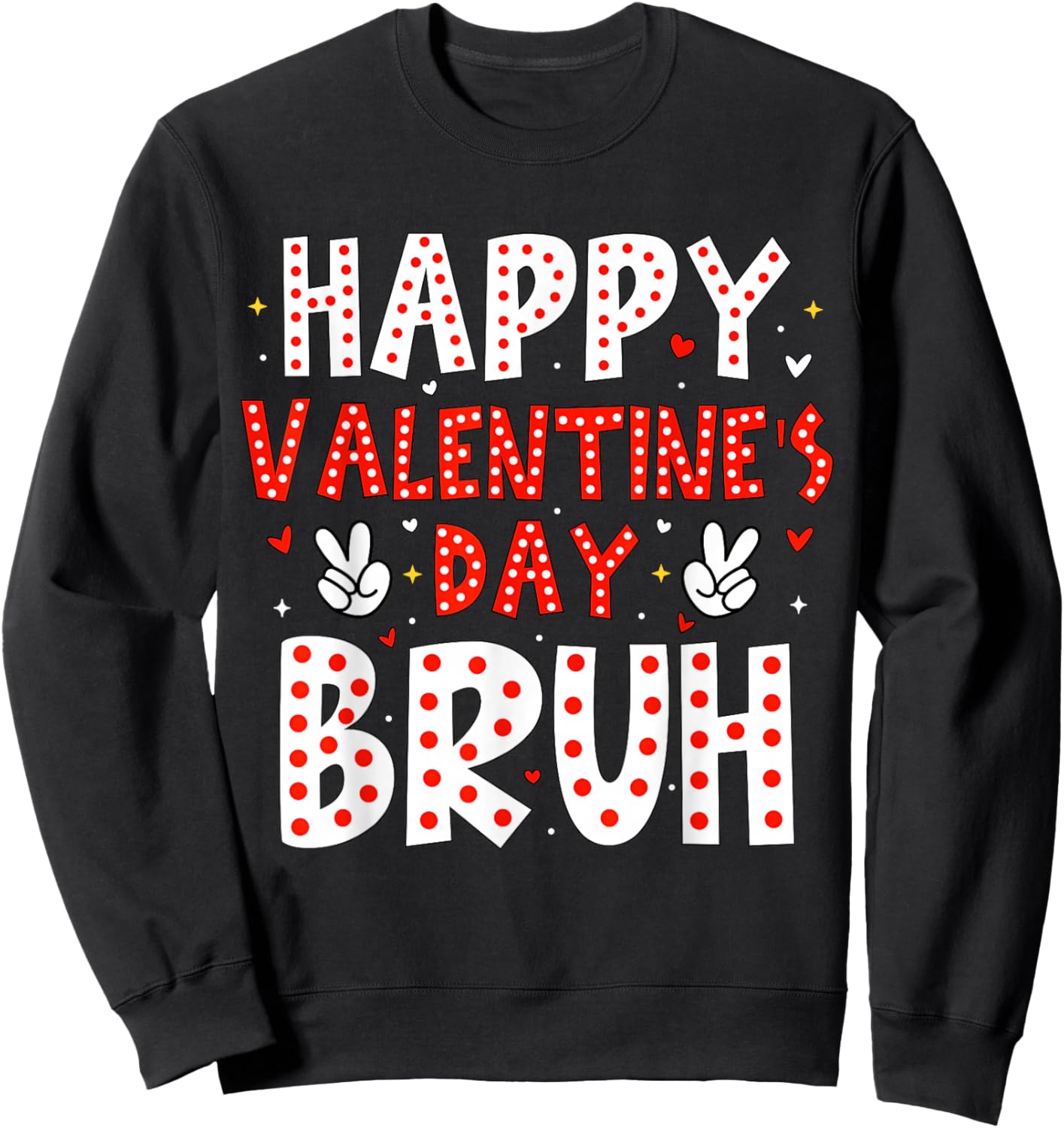Happy Valentines Bruh Heart Love Funny Valentine Boys Girls Sweatshirt - Sweatshirt | Black