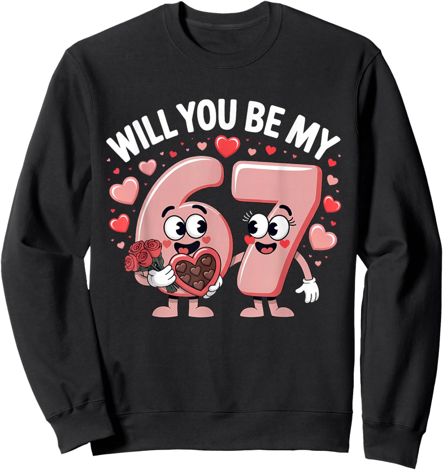 Funny 67 Valentine's Day Will You Be My 67 Cute Couple Sweatshirt - Sweatshirt | Black
