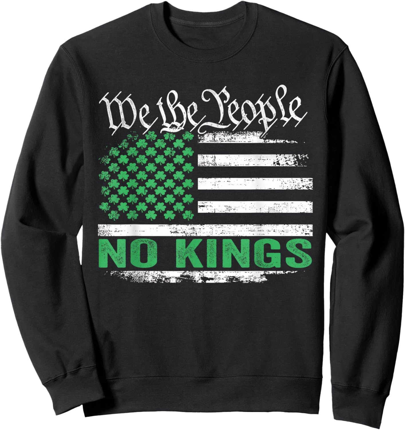 No Kings in America US Flag Shamrocks for St Patricks Day Sweatshirt - Sweatshirt | Black