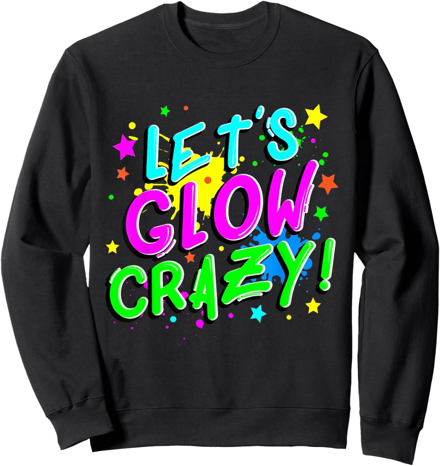 Party 80s Group Team Lets Crazy Retro Colorful Quote Glowing Sweatshirt - Sweatshirt | Black