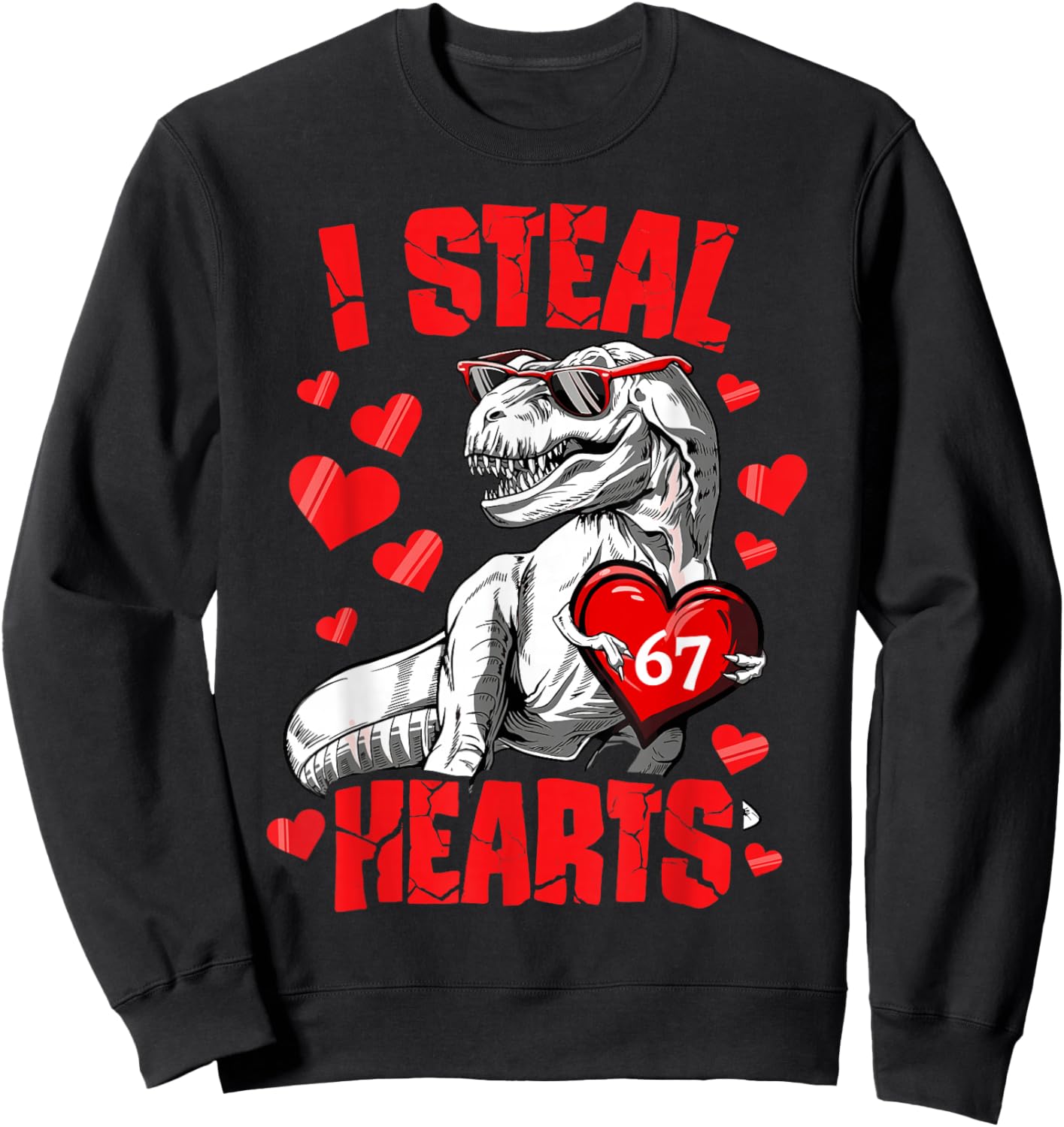 I Steal 67 Hearts Valentine’s Day 67 Meme 6 7 T Rex Boys Sweatshirt - Sweatshirt | Black