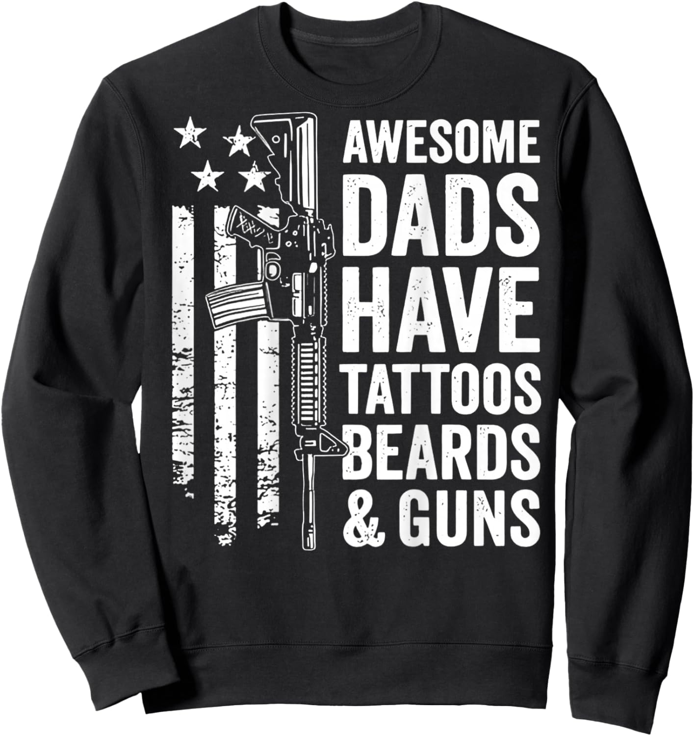 Awesome Dads Have Tattoos Beards Beards & Guns (on Back) Sweatshirt - Sweatshirt | Black