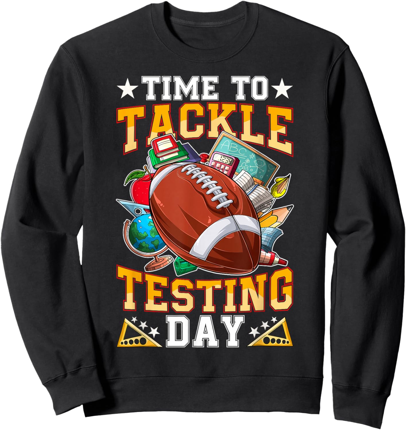 Test Day Time to Tackle Testing Day Funny Football Students Sweatshirt - Sweatshirt | Black