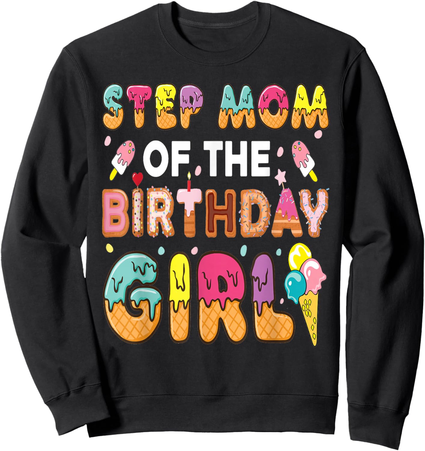 Step-Mom of The Birthday Girl Ice Cream Bday Party Sweatshirt - Sweatshirt | Black