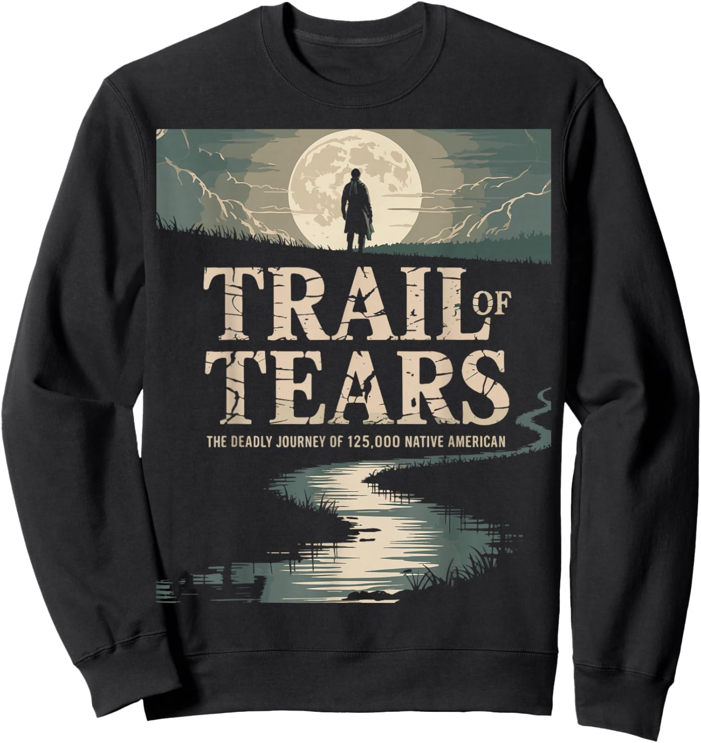 Trail of Tears The Deadly Journey of Native American Sweatshirt - Sweatshirt | Black