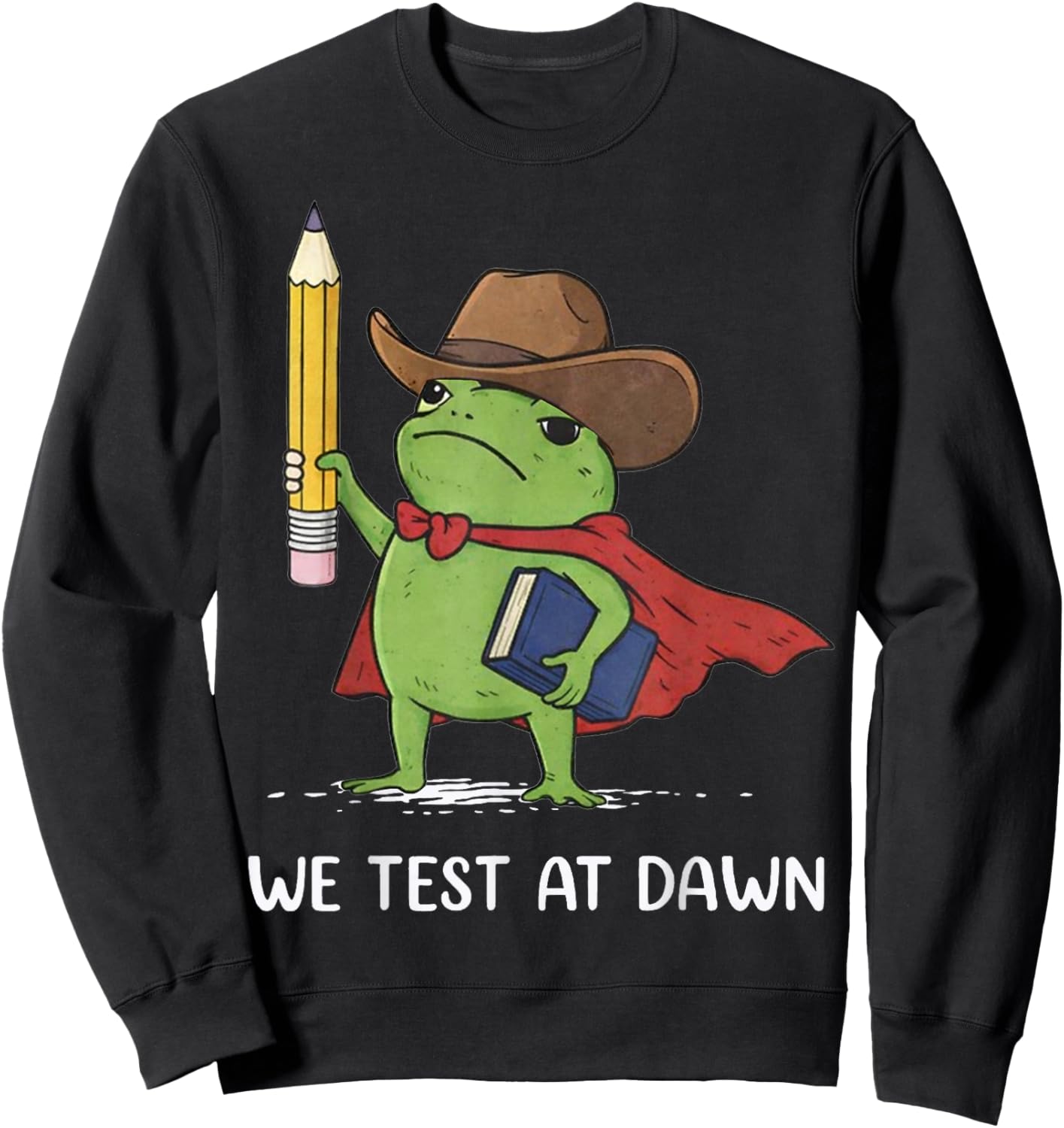 Teacher Frog Cowboy We Test At Dawn Test Day Sweatshirt - Sweatshirt | Black