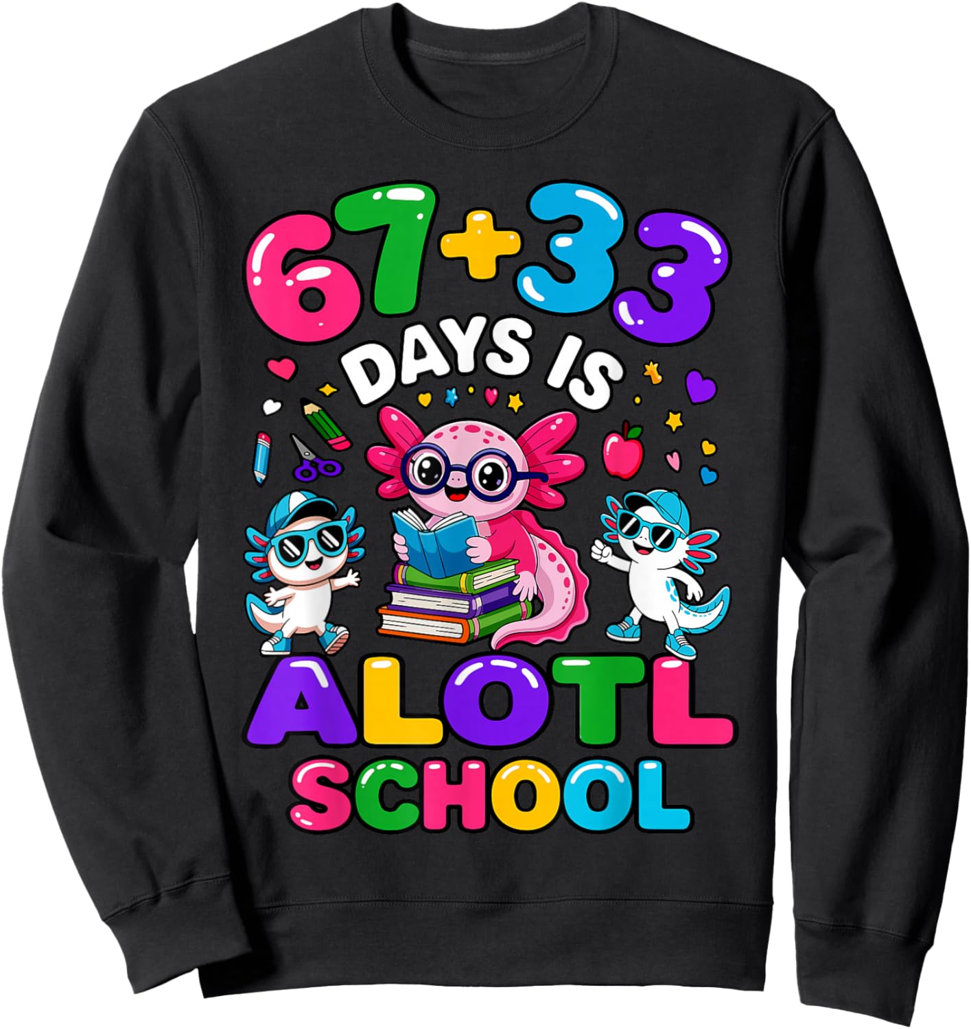 67 + 33 Days is Alotl School Math Axolotl 100 Days of School Sweatshirt - Sweatshirt | Black