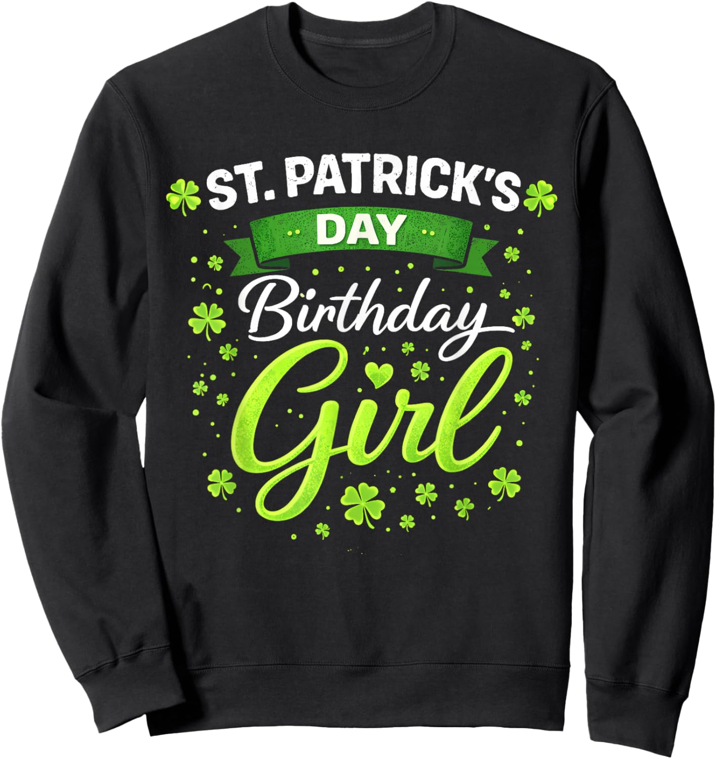 Girls St Patricks Day Birthday Irish Girl Shamrock St Pattys Sweatshirt - Sweatshirt | Black