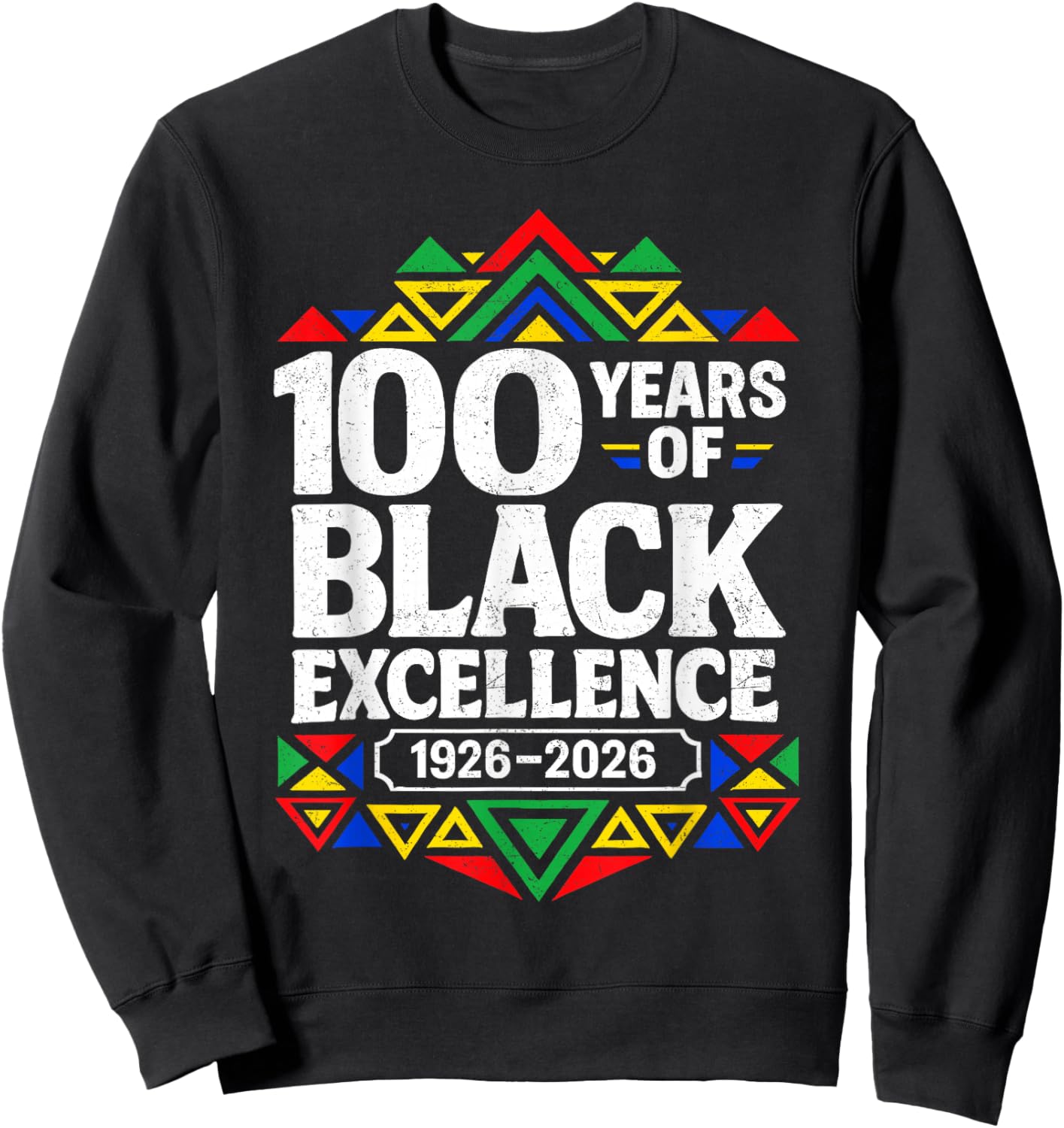 100 Years of Black Excellence Centennial Black History Month Sweatshirt - Sweatshirt | Black