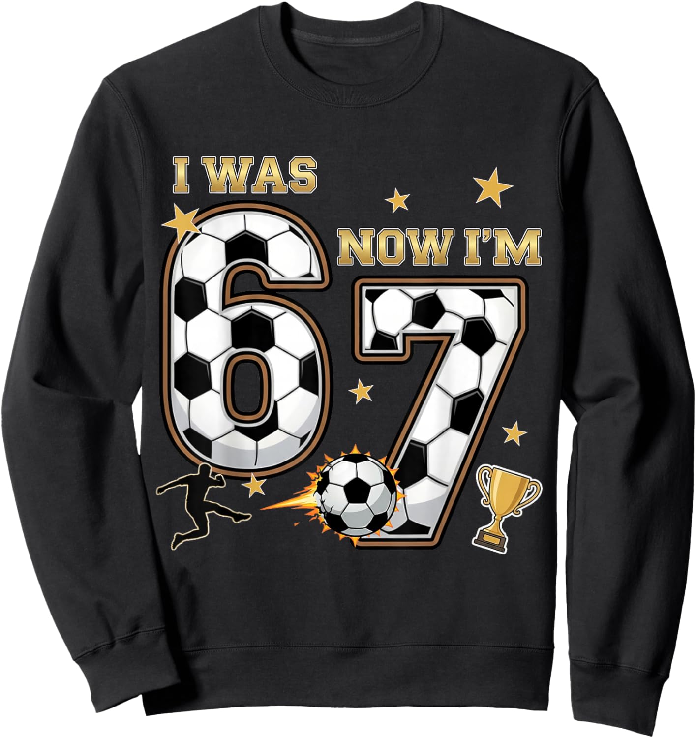 I was 6 Now I'm 7 Year Old Birthday 67 Soccer 7th Birthday Sweatshirt - Sweatshirt | Black