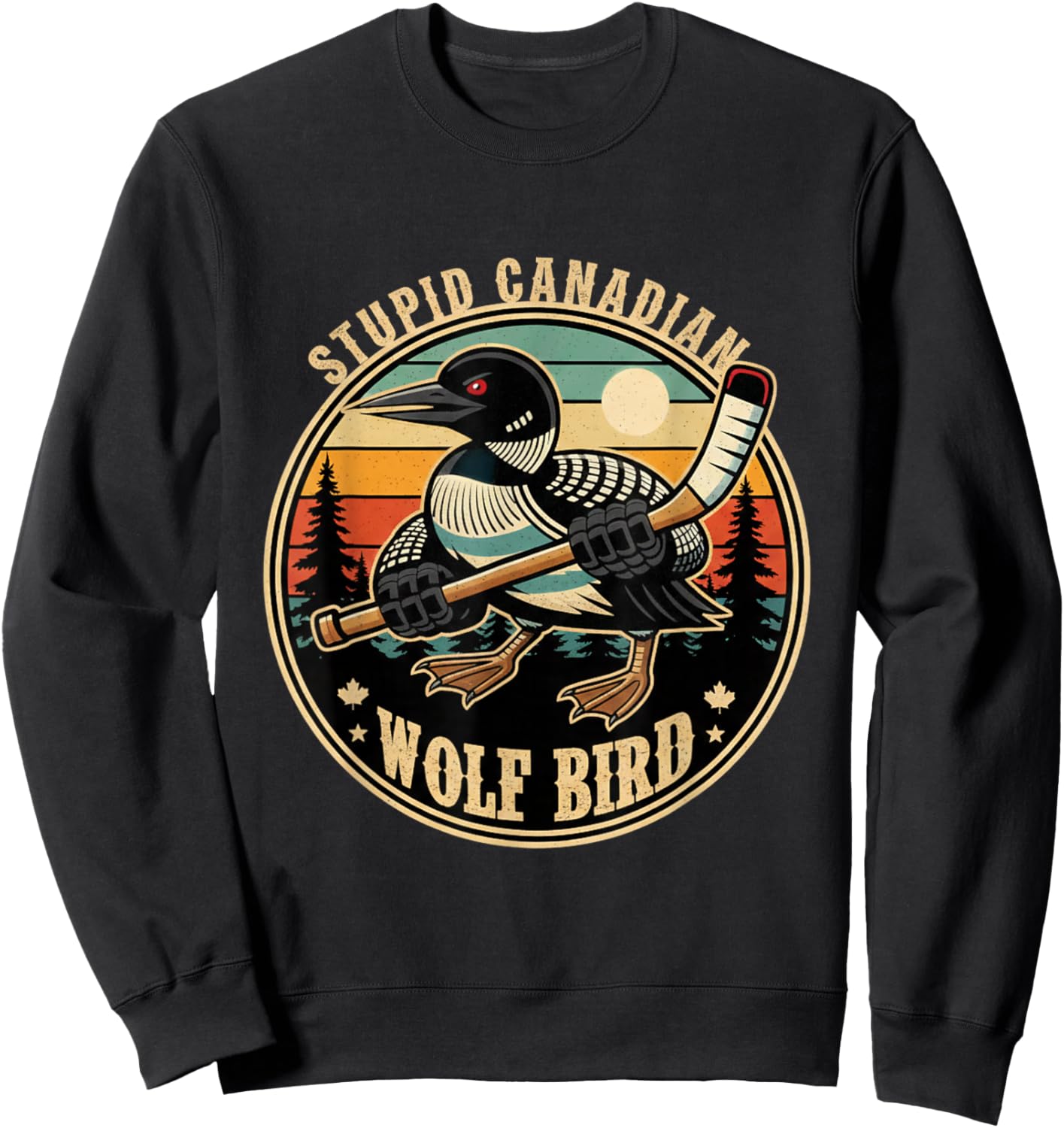 Stupid Canadian Wolf Bird Vintage Heated Hookey Loon Mem Sweatshirt - Sweatshirt | Black