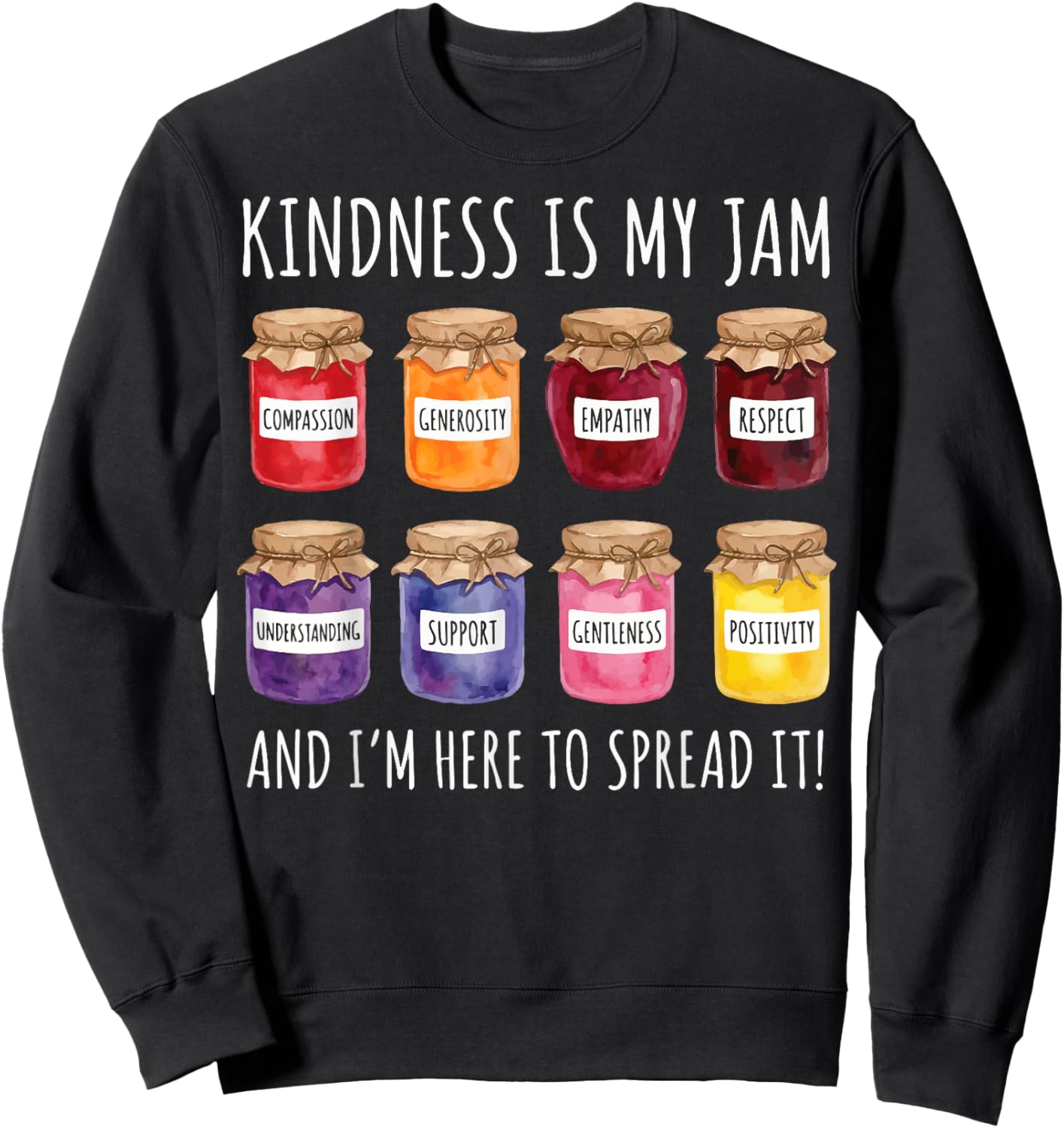 Kindness is My Jam and I'm Here to Spread It Sweatshirt - Sweatshirt | Black