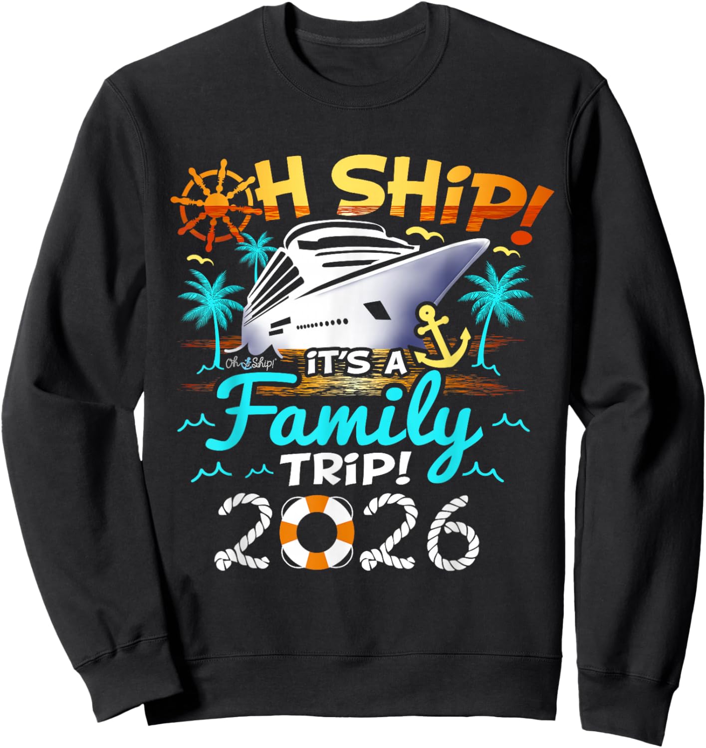 Oh Ship It's a Family Trip 2026 Family Matching Cruise Trip Sweatshirt - Sweatshirt | Black