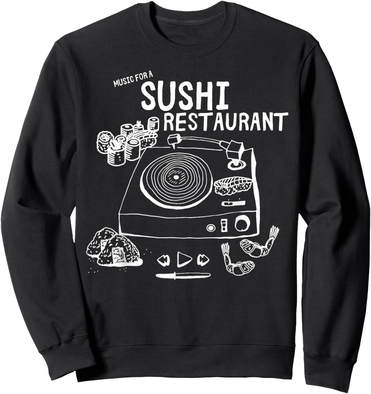 Music for A Sushi Restaurant Sweatshirt - Sweatshirt | Black