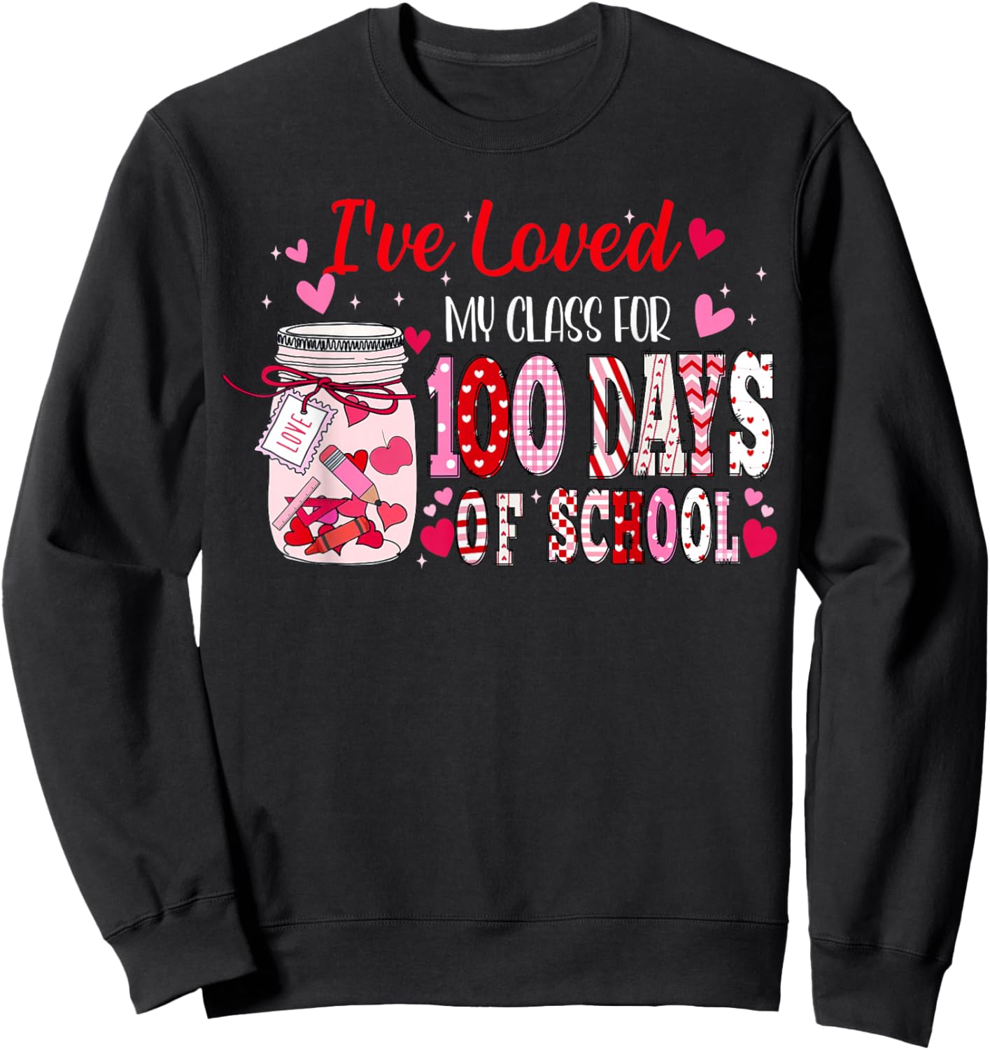 I've Loved My Class for 100 Days of School Valentine Teacher Sweatshirt - Sweatshirt | Black