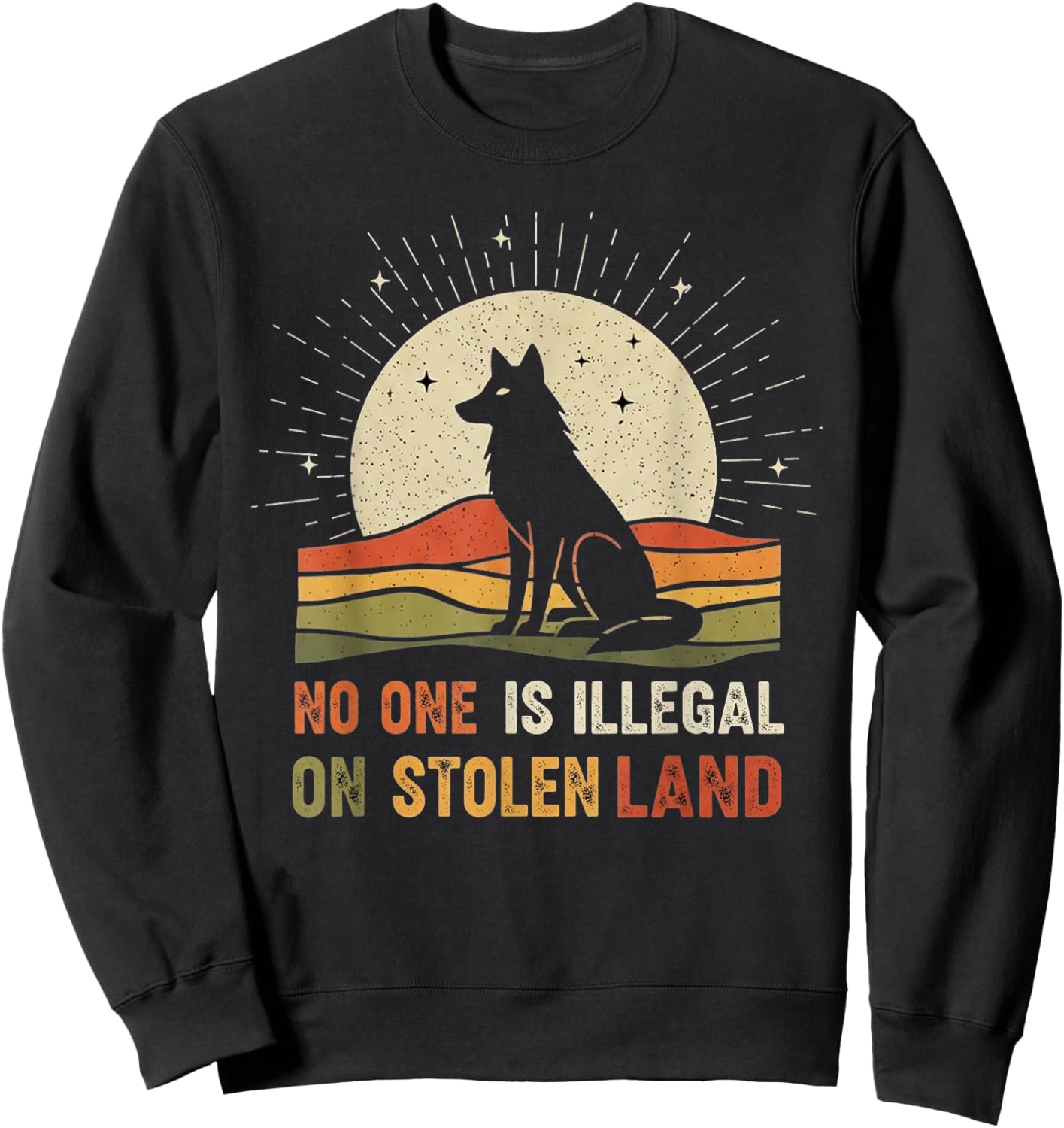 No One is Illegal On Stolen Land Sweatshirt - Sweatshirt | Black