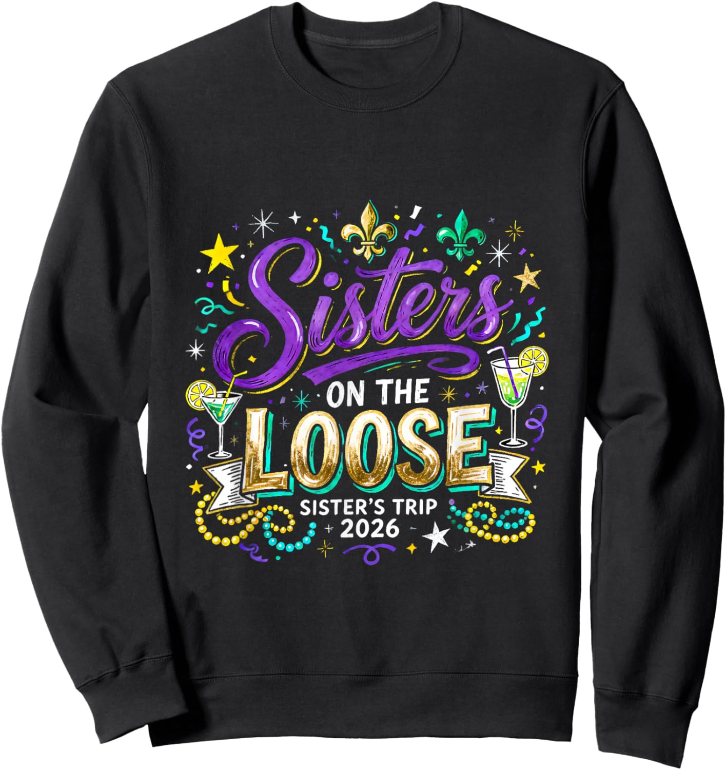 Sisters On The Loose Trip 2026 Mardi Gras Carnival Design Sweatshirt - Sweatshirt | Black