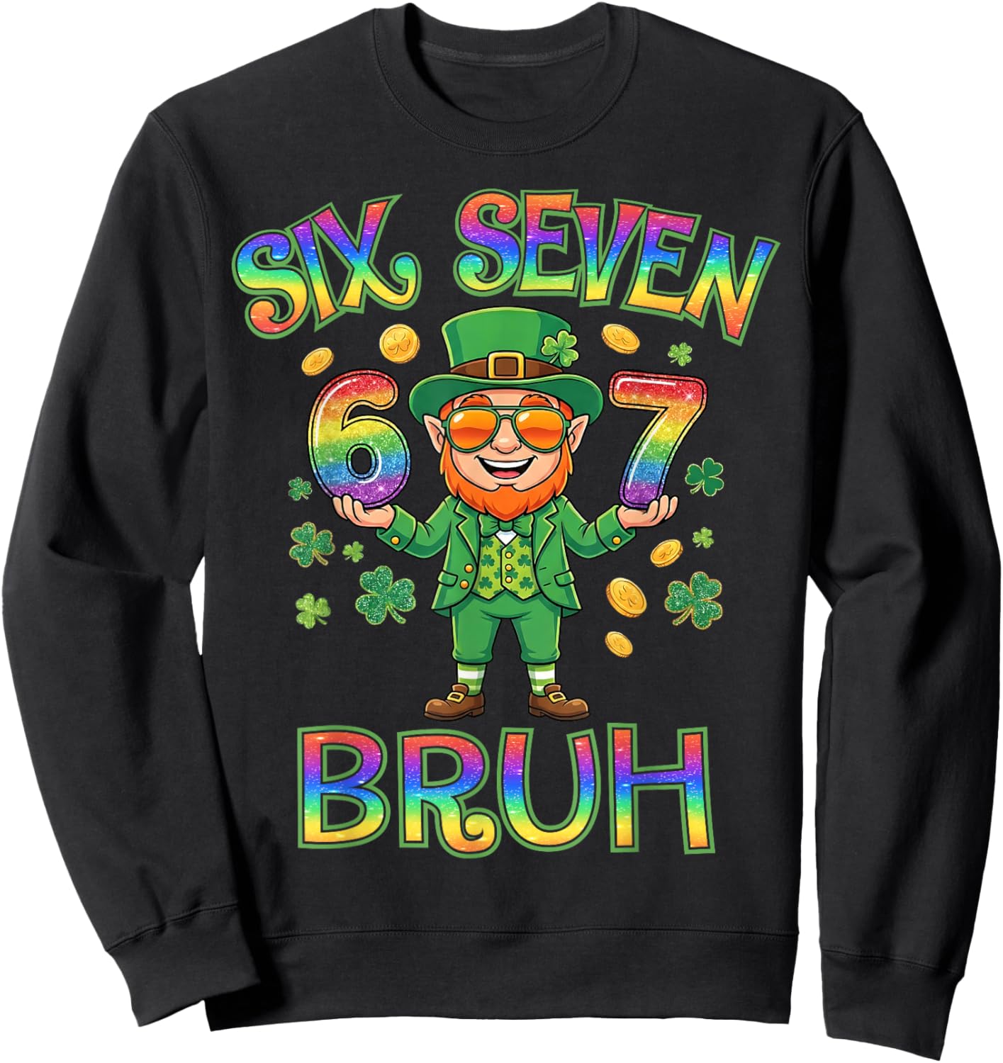 Funny Six Seven Bruh Leprechaun St Patricks Day 67 Meme 6 7 Sweatshirt - Sweatshirt | Black